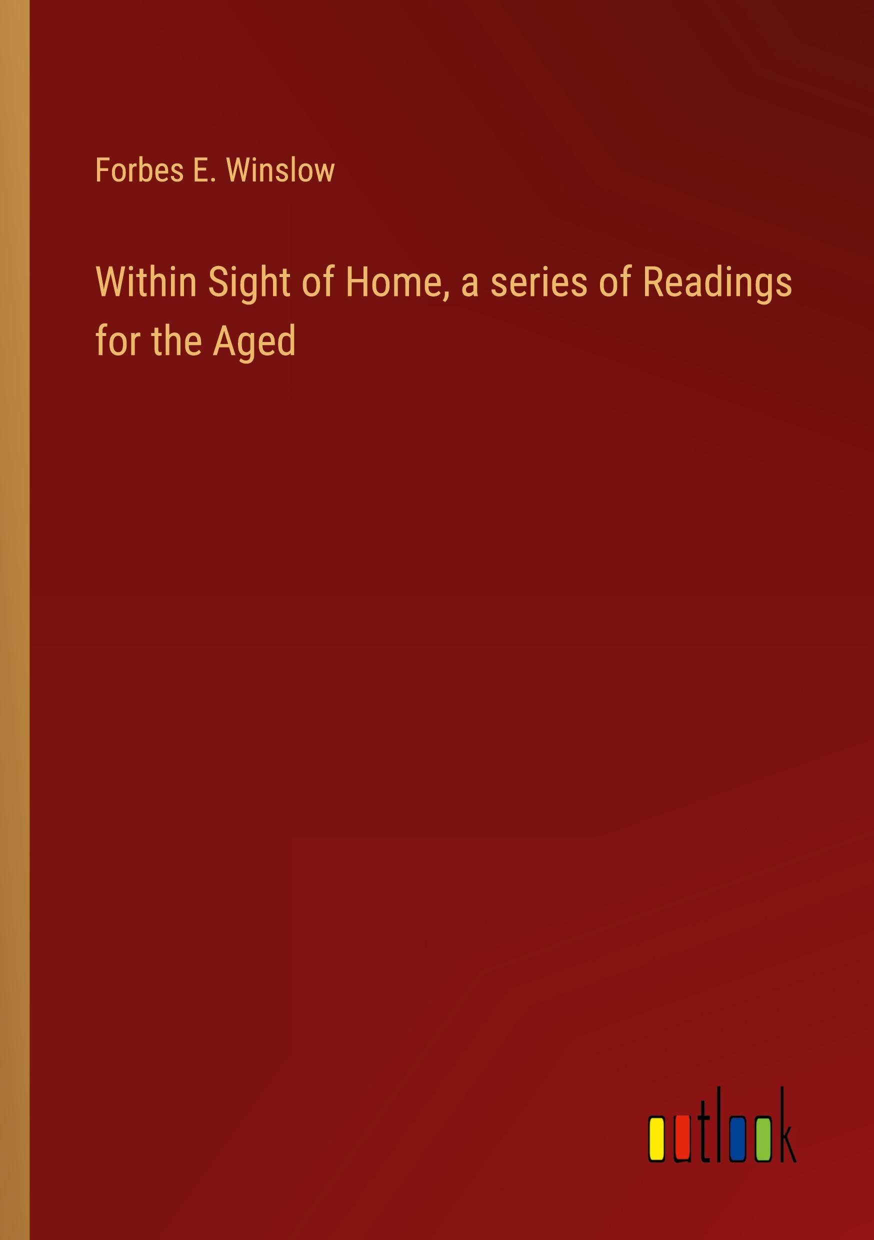 Within Sight of Home, a series of Readings for the Aged