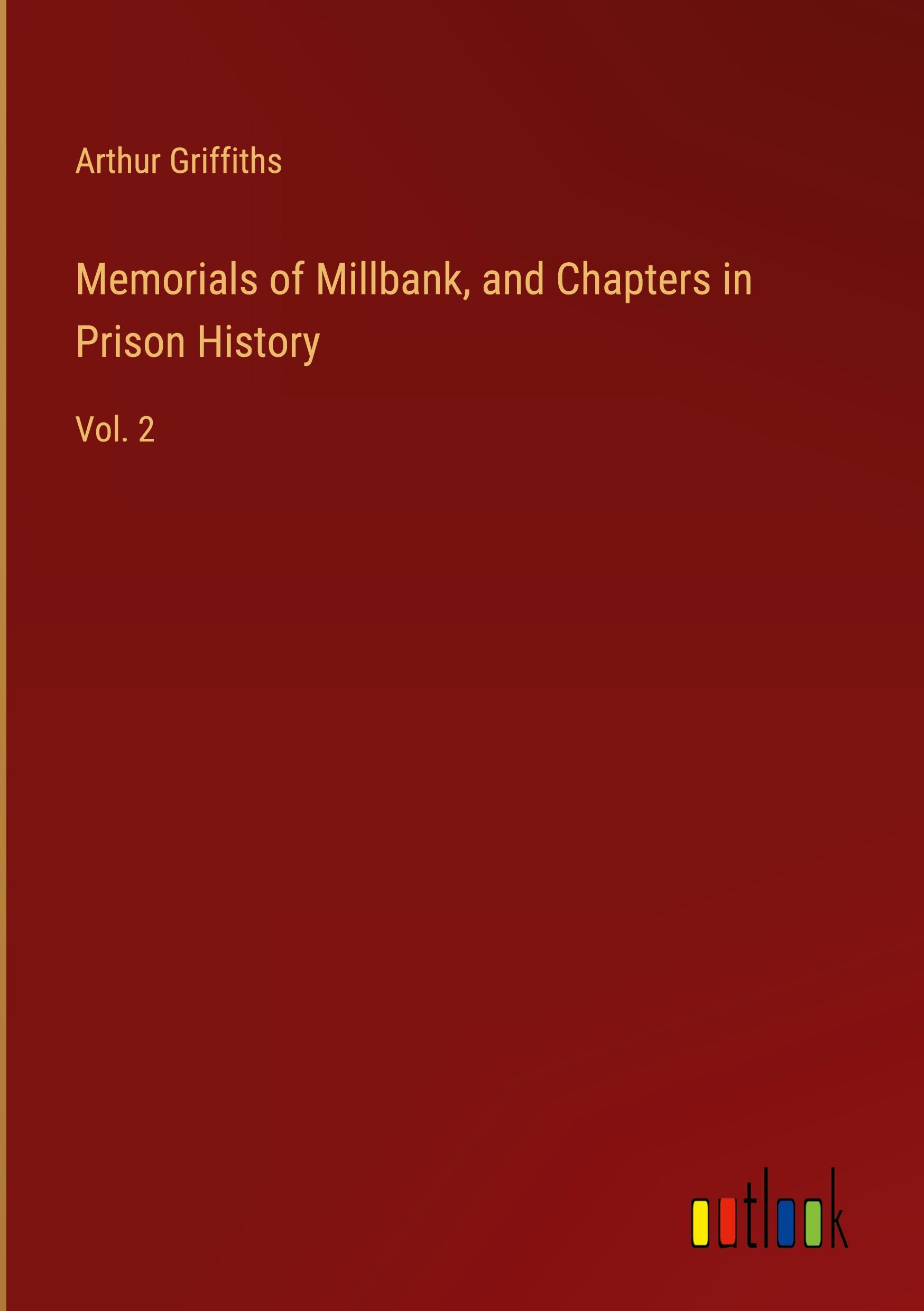 Memorials of Millbank, and Chapters in Prison History