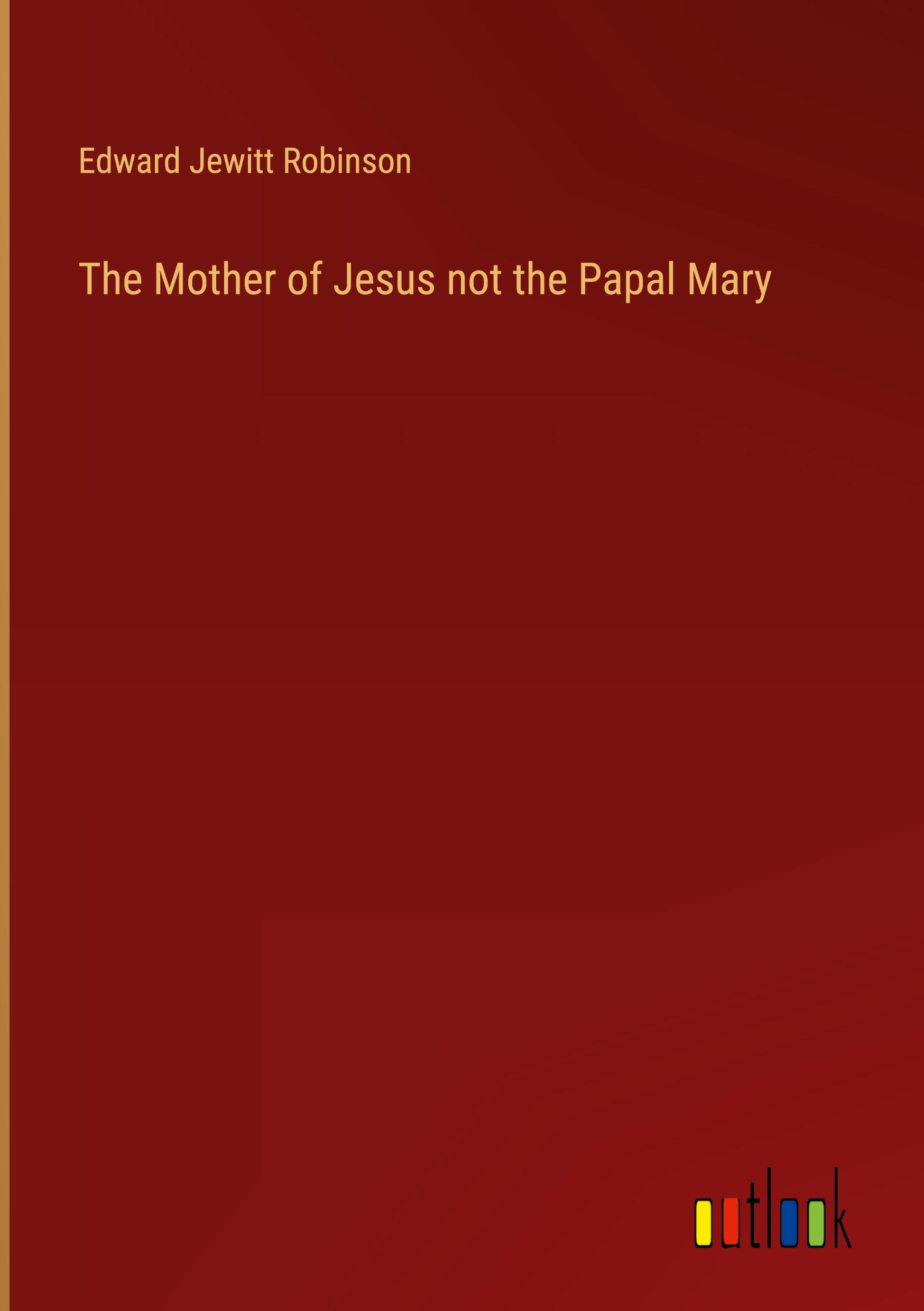 The Mother of Jesus not the Papal Mary