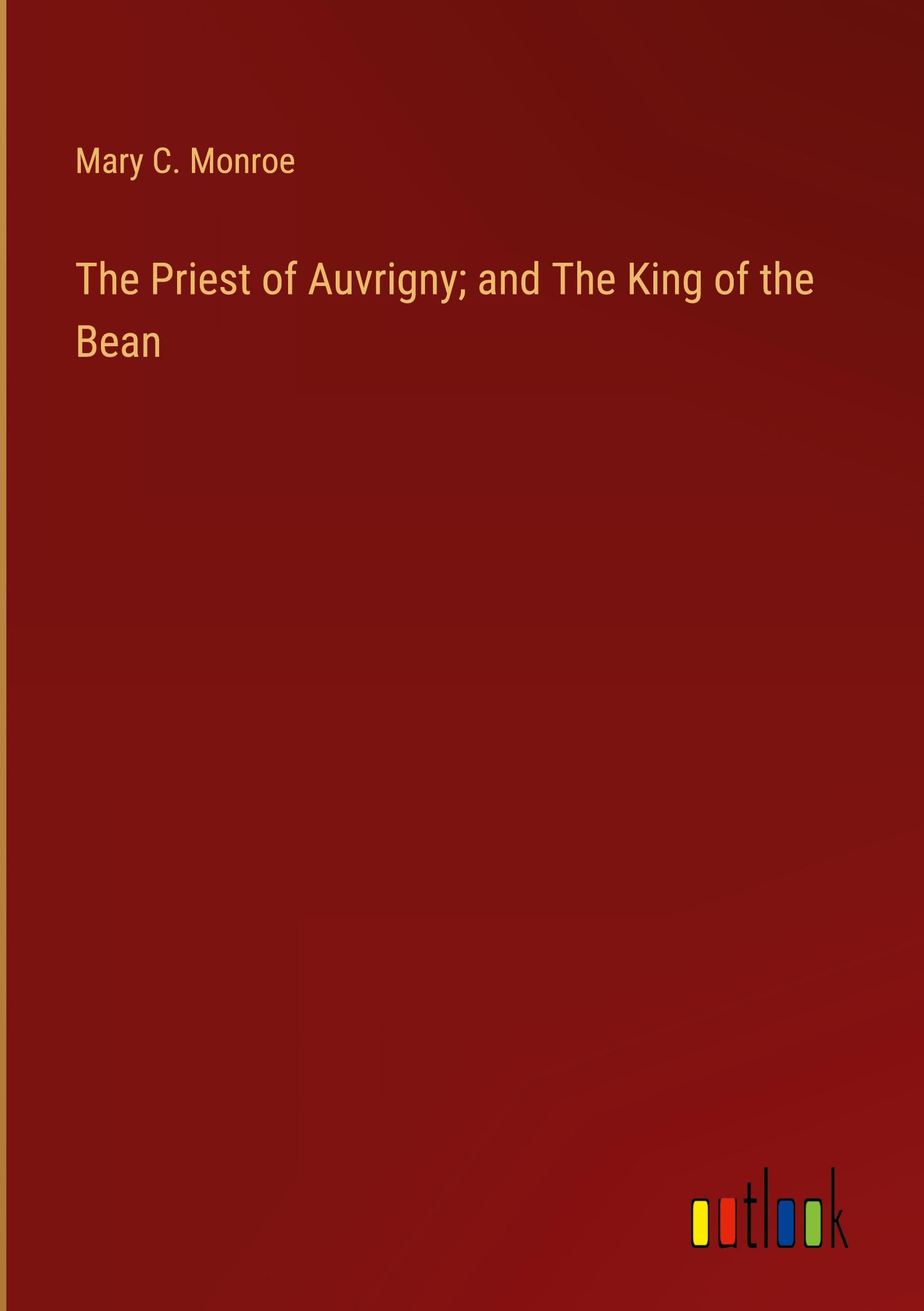 The Priest of Auvrigny; and The King of the Bean