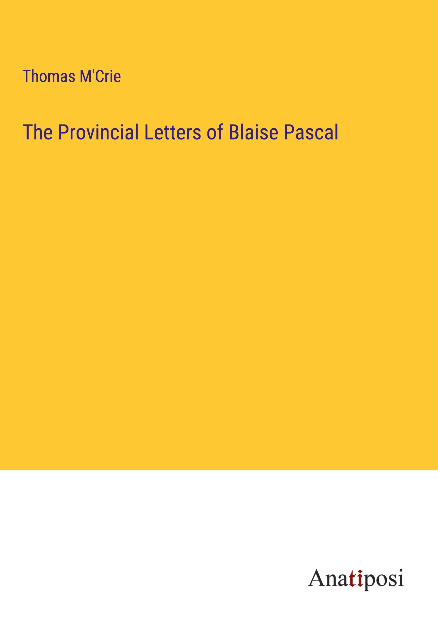 The Provincial Letters of Blaise Pascal