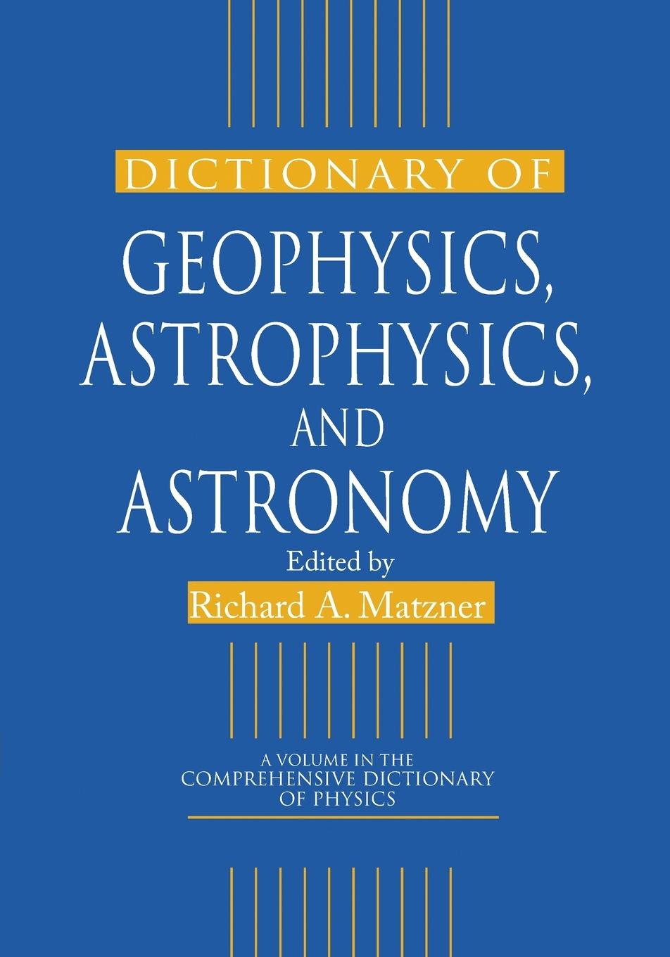 Dictionary of Geophysics, Astrophysics, and Astronomy