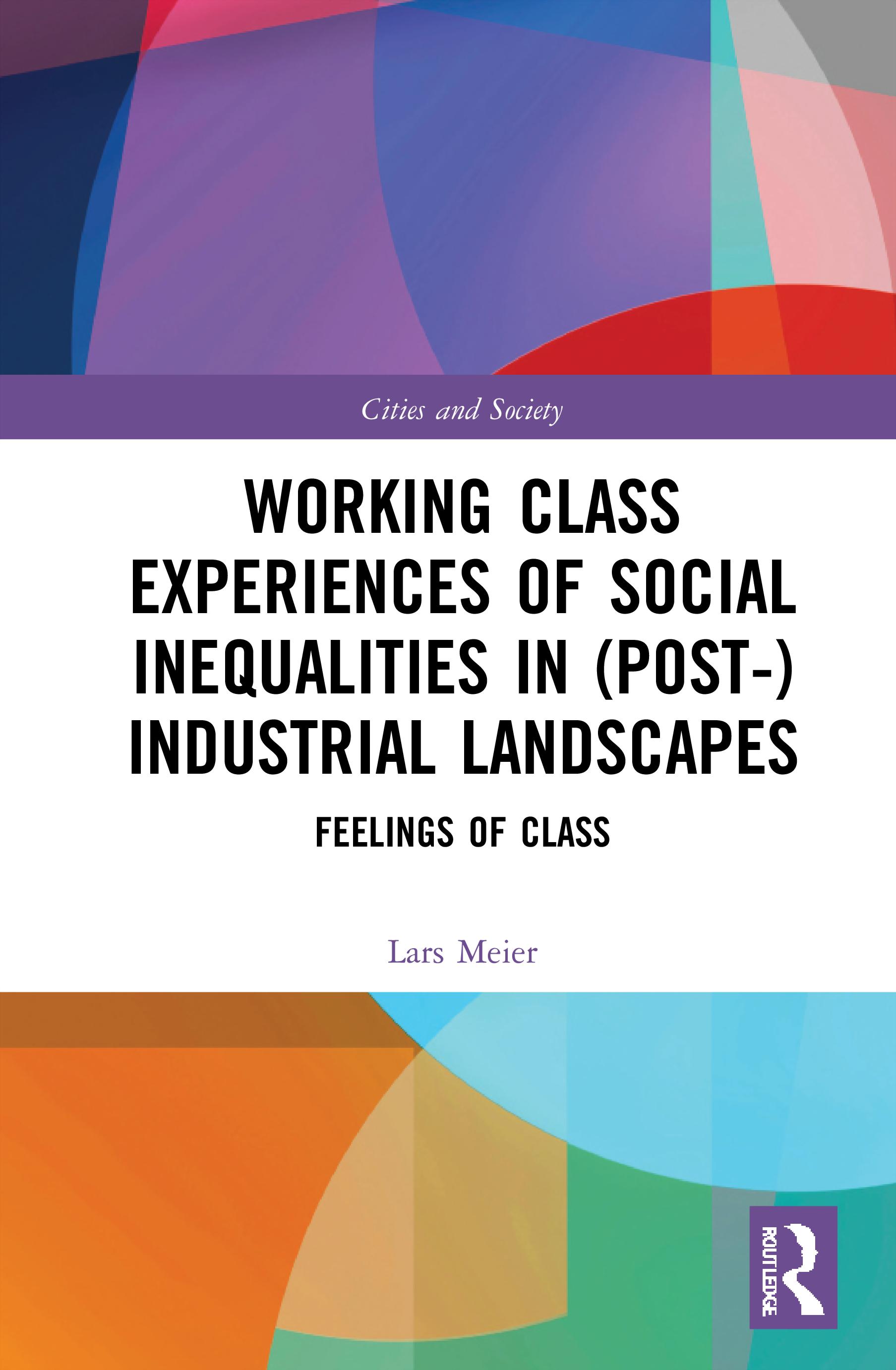 Working Class Experiences of Social Inequalities in (Post-) Industrial Landscapes