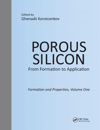 Porous Silicon: From Formation to Application: Formation and Properties, Volume One