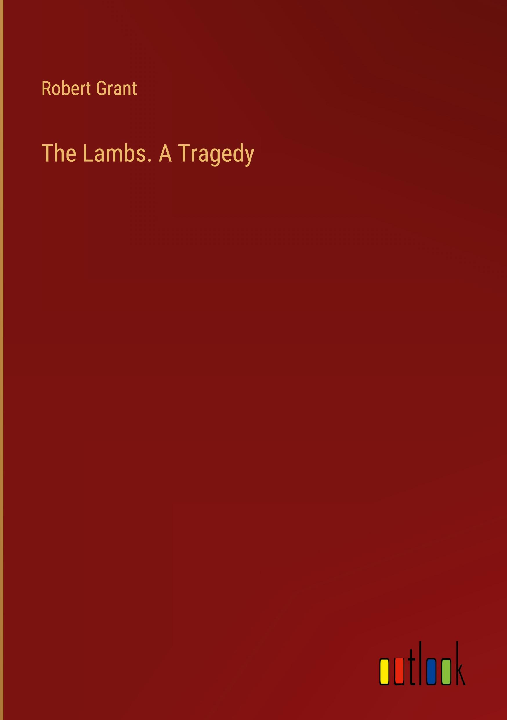 The Lambs. A Tragedy