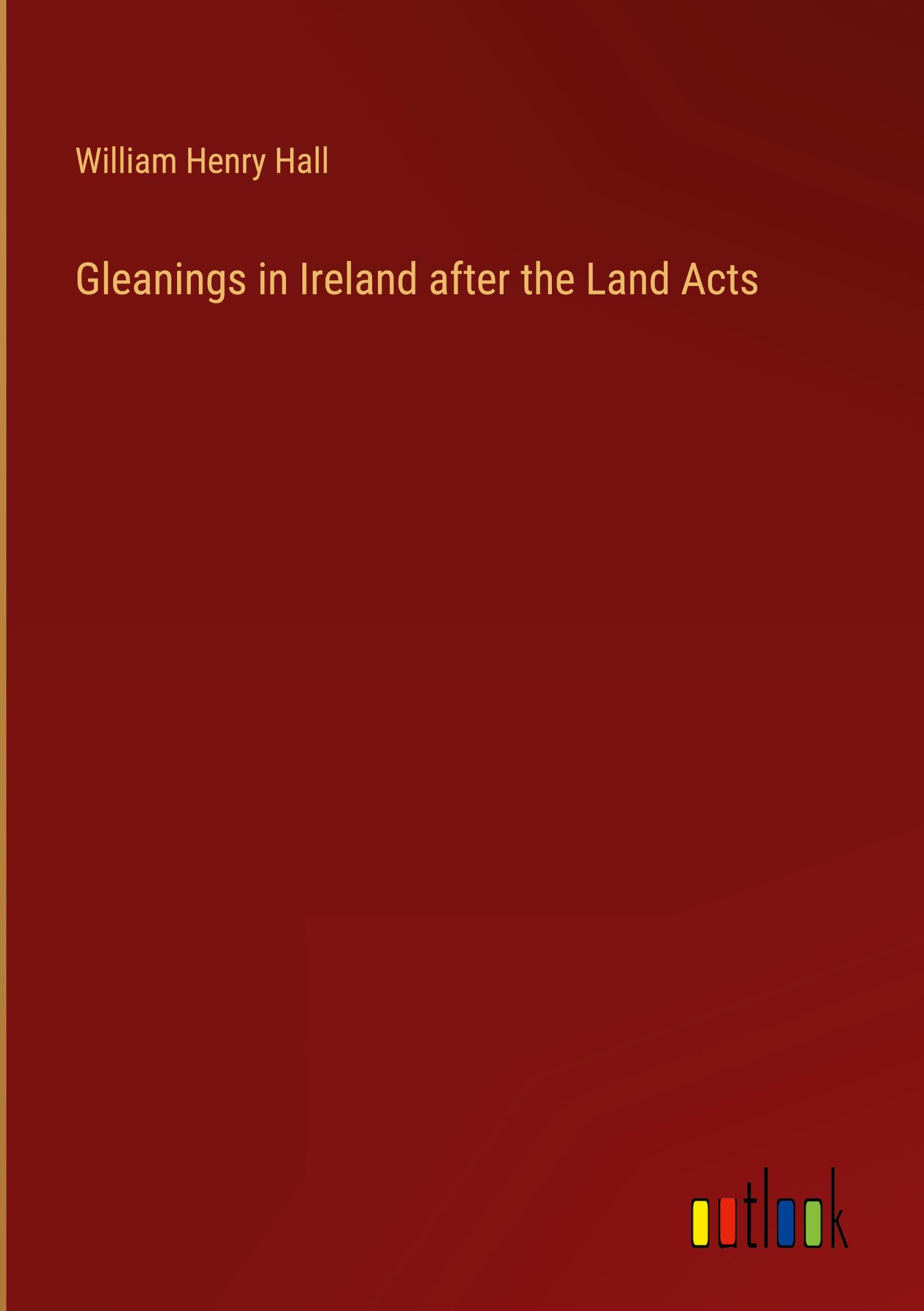 Gleanings in Ireland after the Land Acts