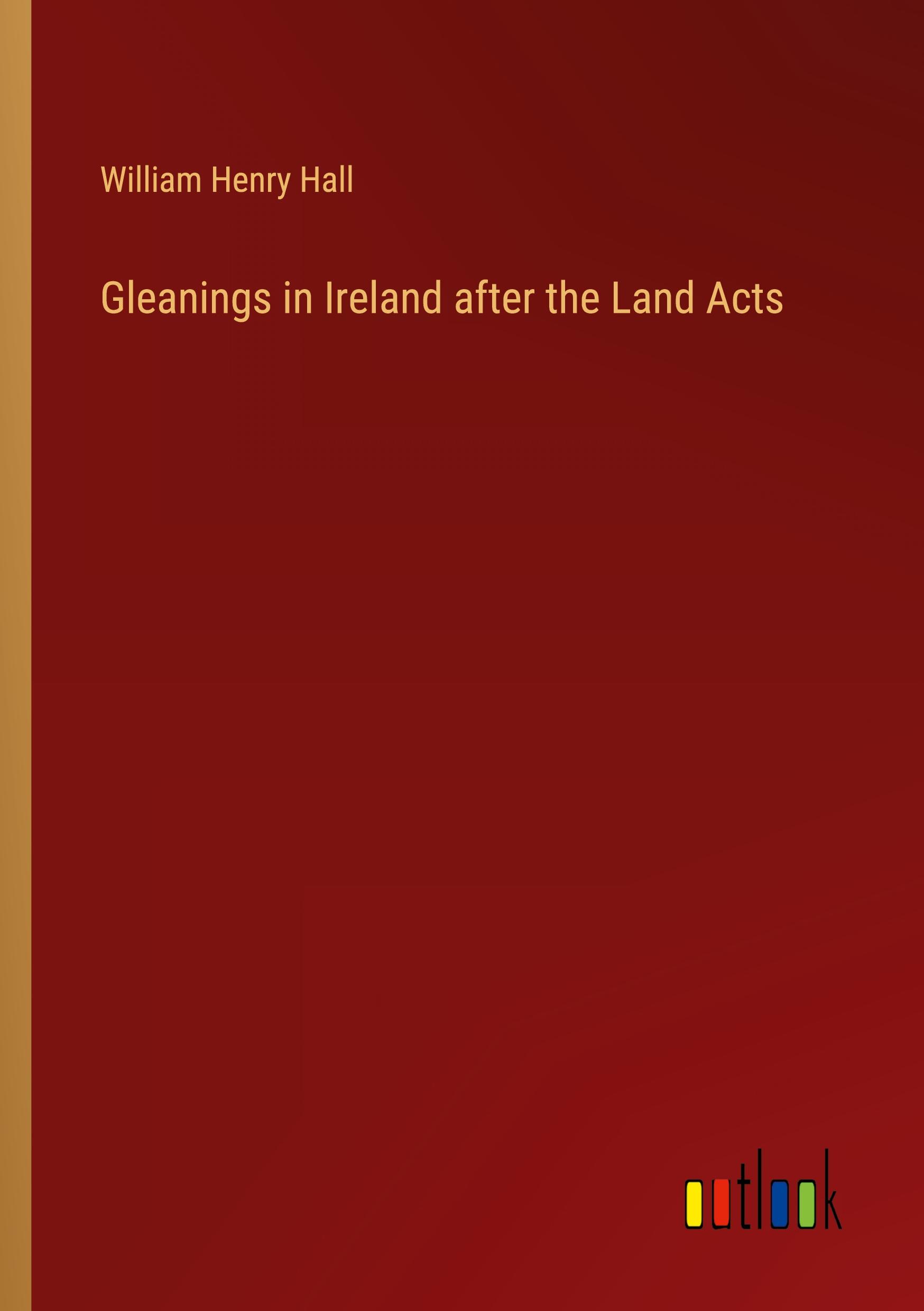 Gleanings in Ireland after the Land Acts