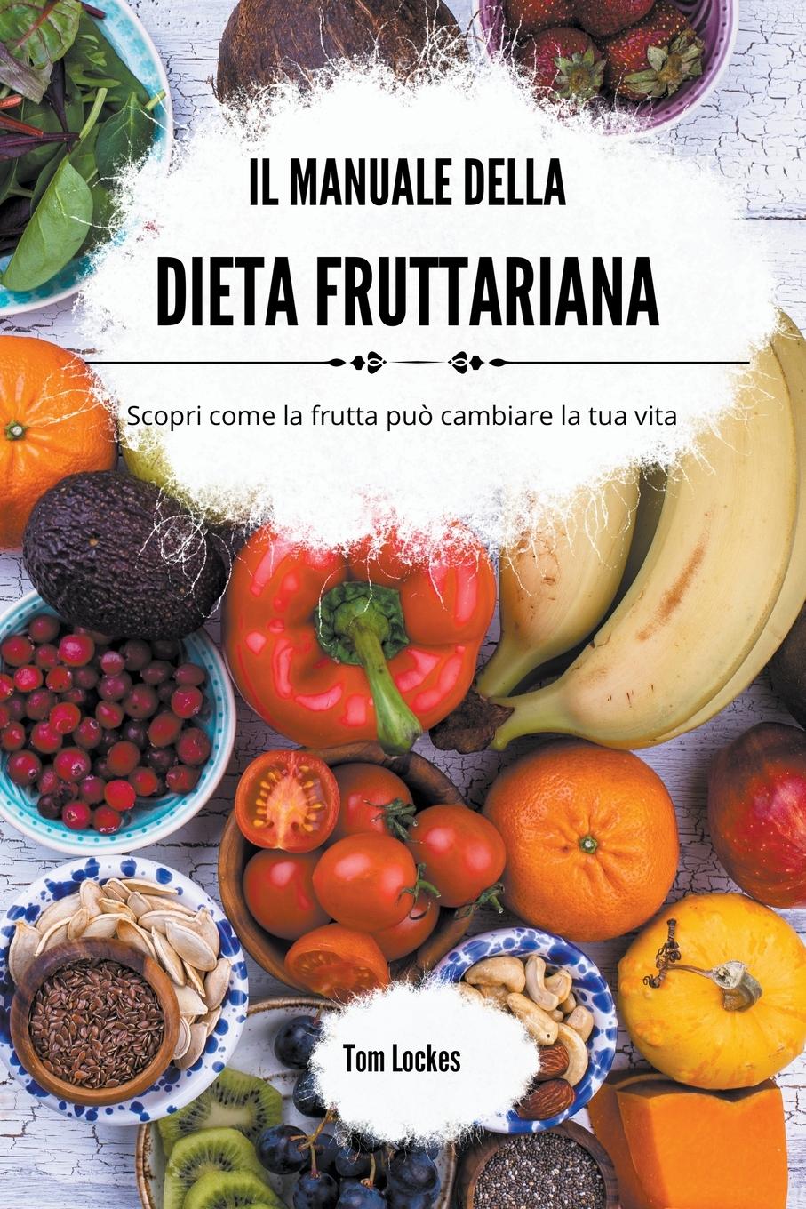 Il manuale della dieta fruttariana