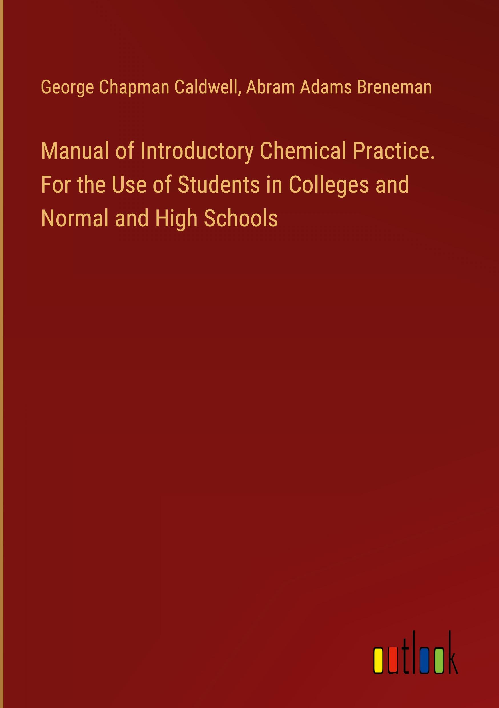 Manual of Introductory Chemical Practice. For the Use of Students in Colleges and Normal and High Schools