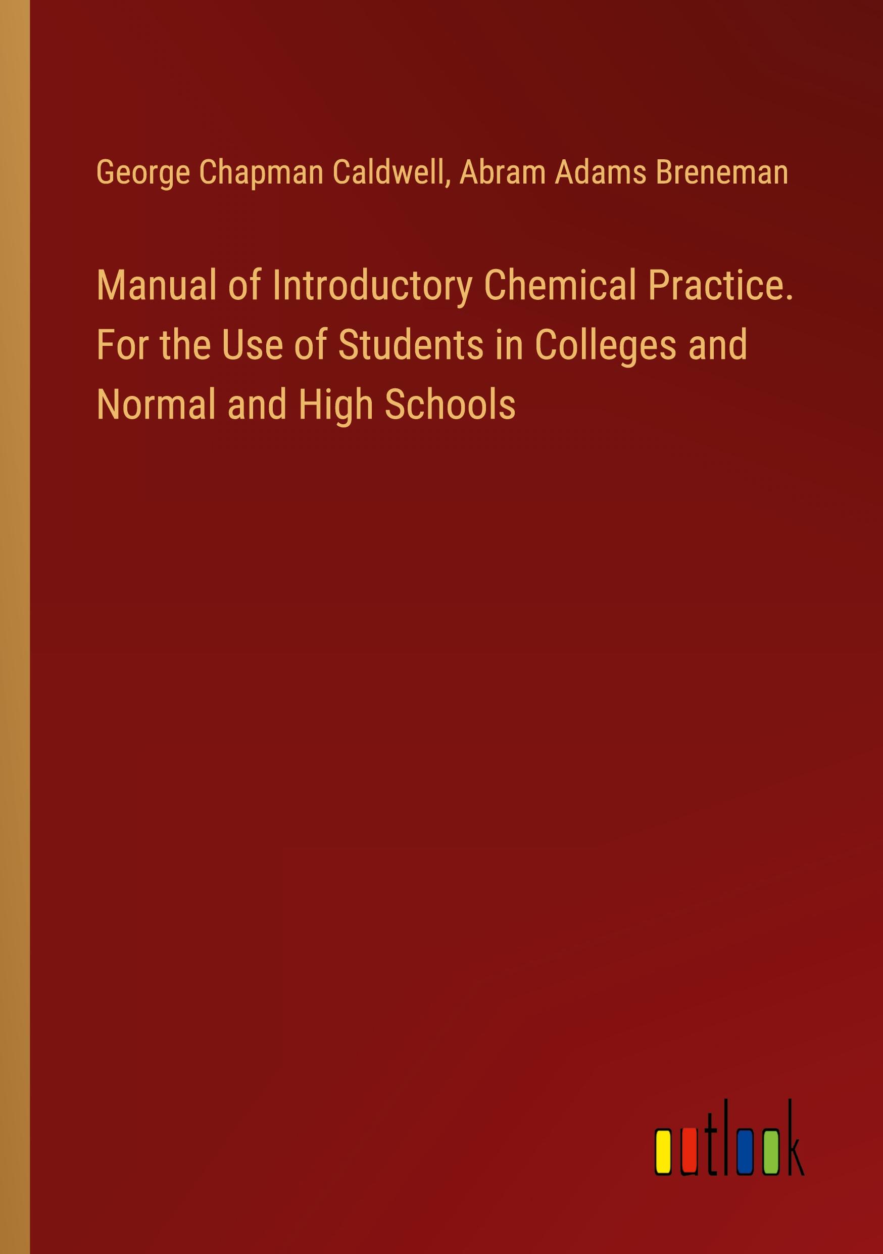 Manual of Introductory Chemical Practice. For the Use of Students in Colleges and Normal and High Schools