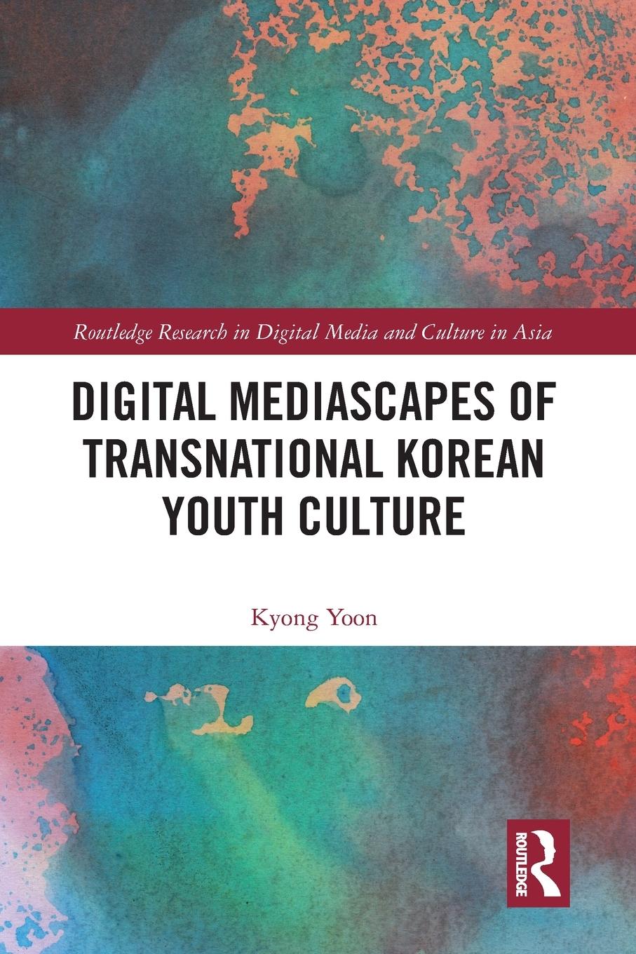 Digital Mediascapes of Transnational Korean Youth Culture