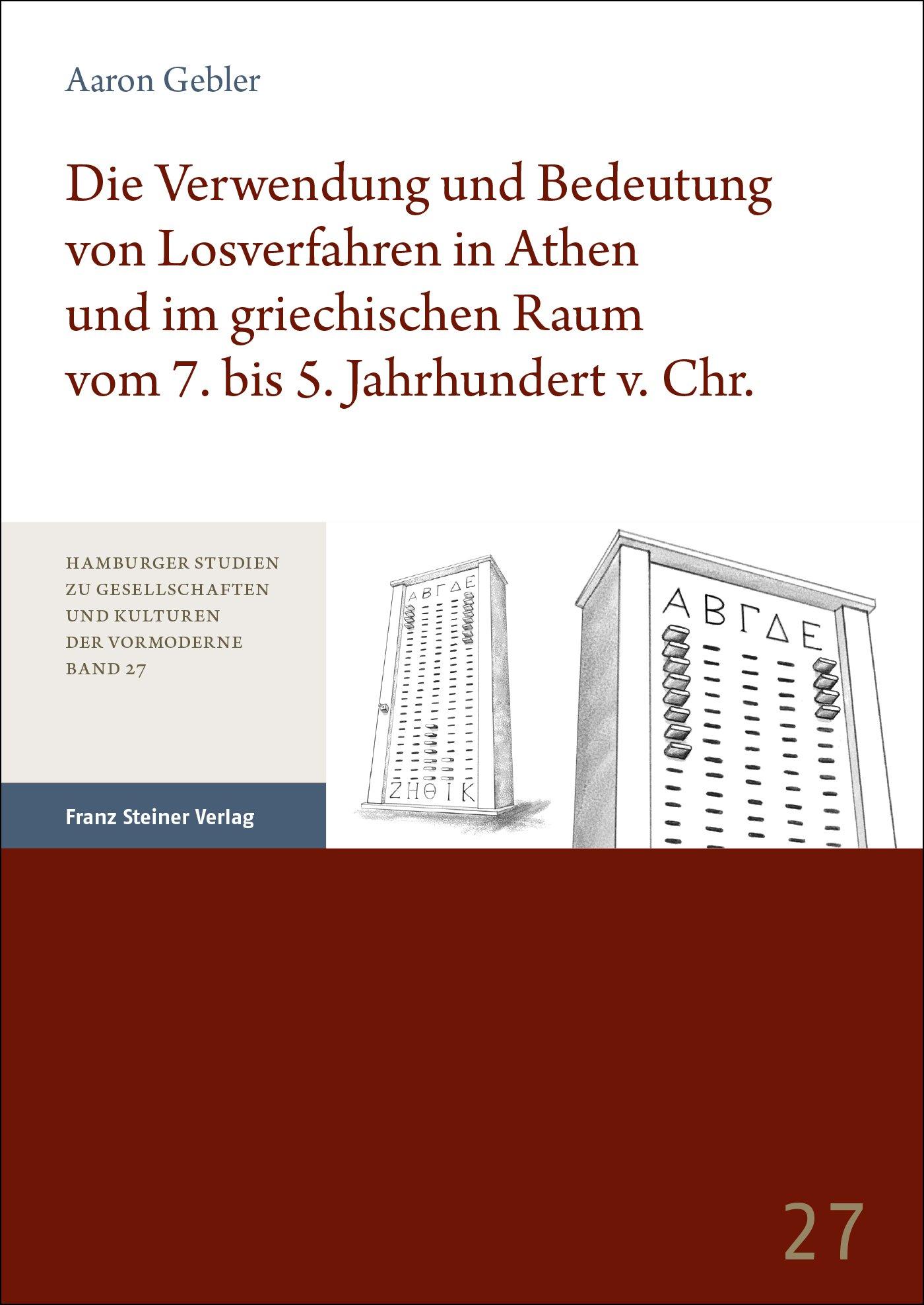 Die Verwendung und Bedeutung von Losverfahren in Athen und im griechischen Raum vom 7. bis 5. Jahrhundert v. Chr.