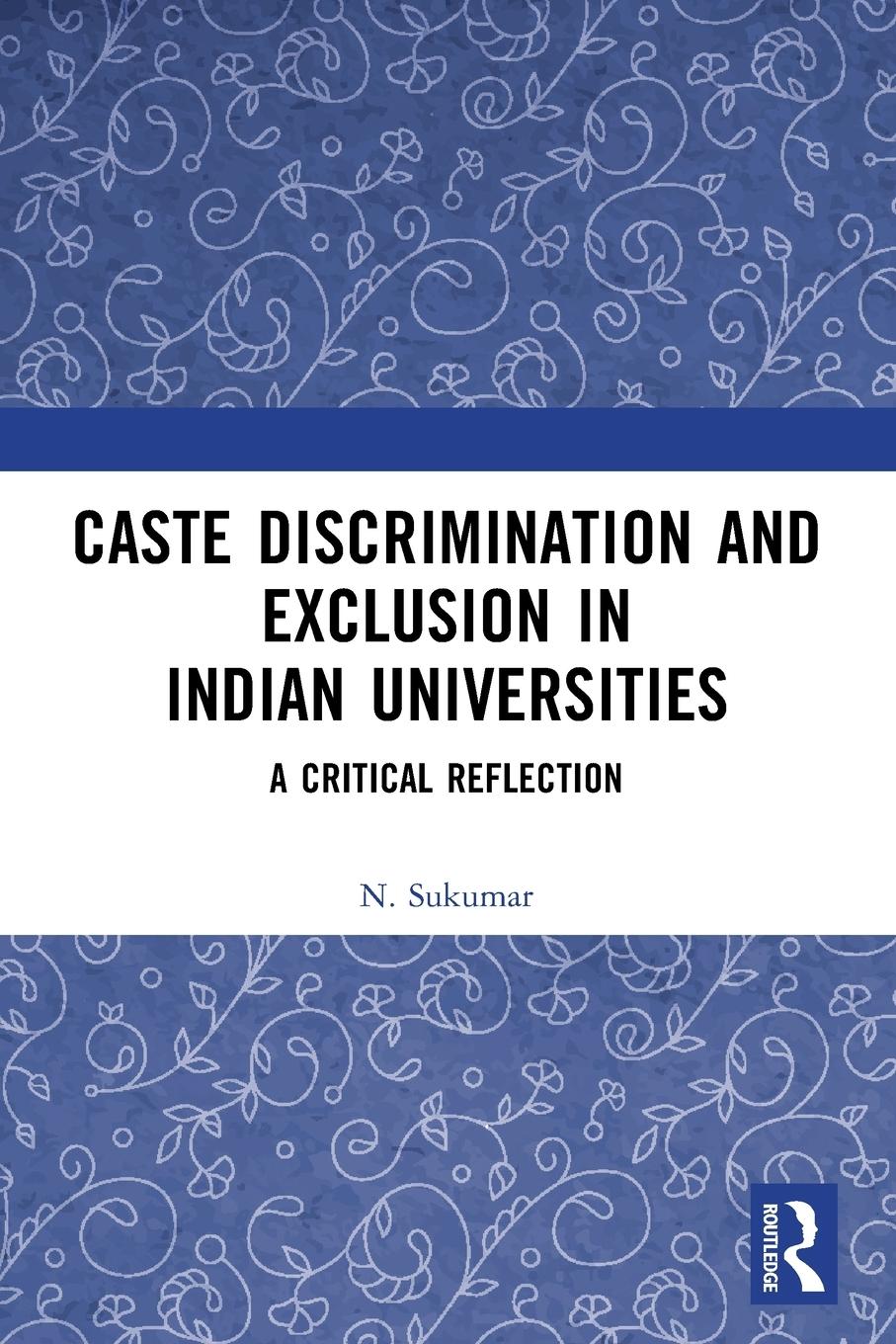 Caste Discrimination and Exclusion in Indian Universities