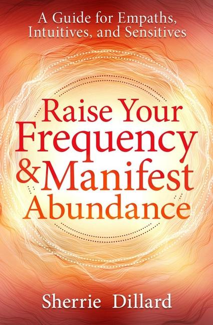 Raise Your Frequency & Manifest Abundance