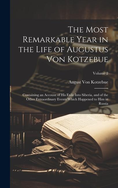 The Most Remarkable Year in the Life of Augustus Von Kotzebue