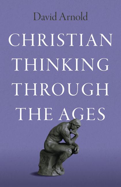 Christian Thinking Through the Ages