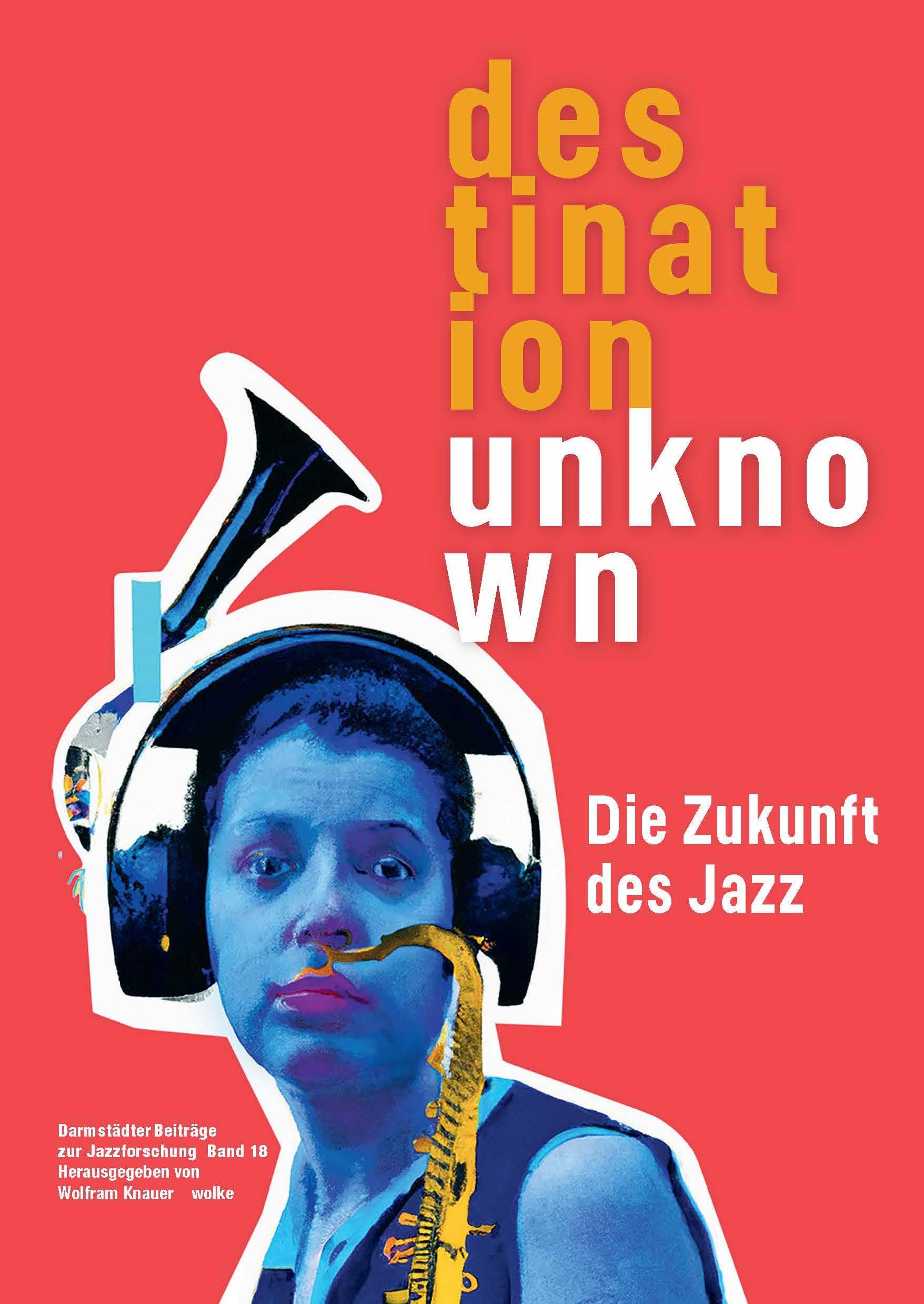 Darmstädter Beiträge zur Jazzforschung 18. Destination Unknown