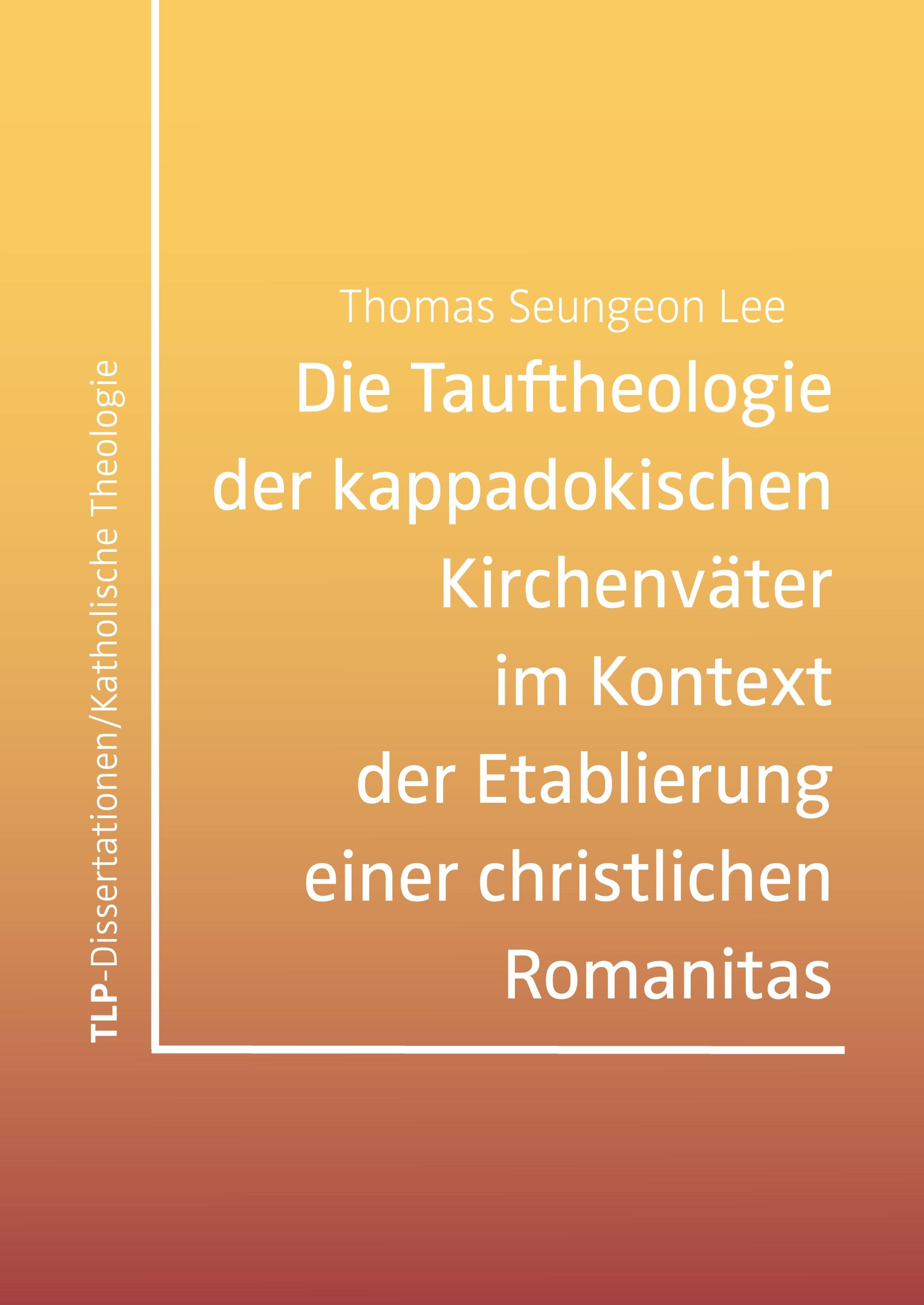 Die Tauftheologie der kappadokischen Kirchenväter im Kontext der Etablierung einer christlichen Romanitas