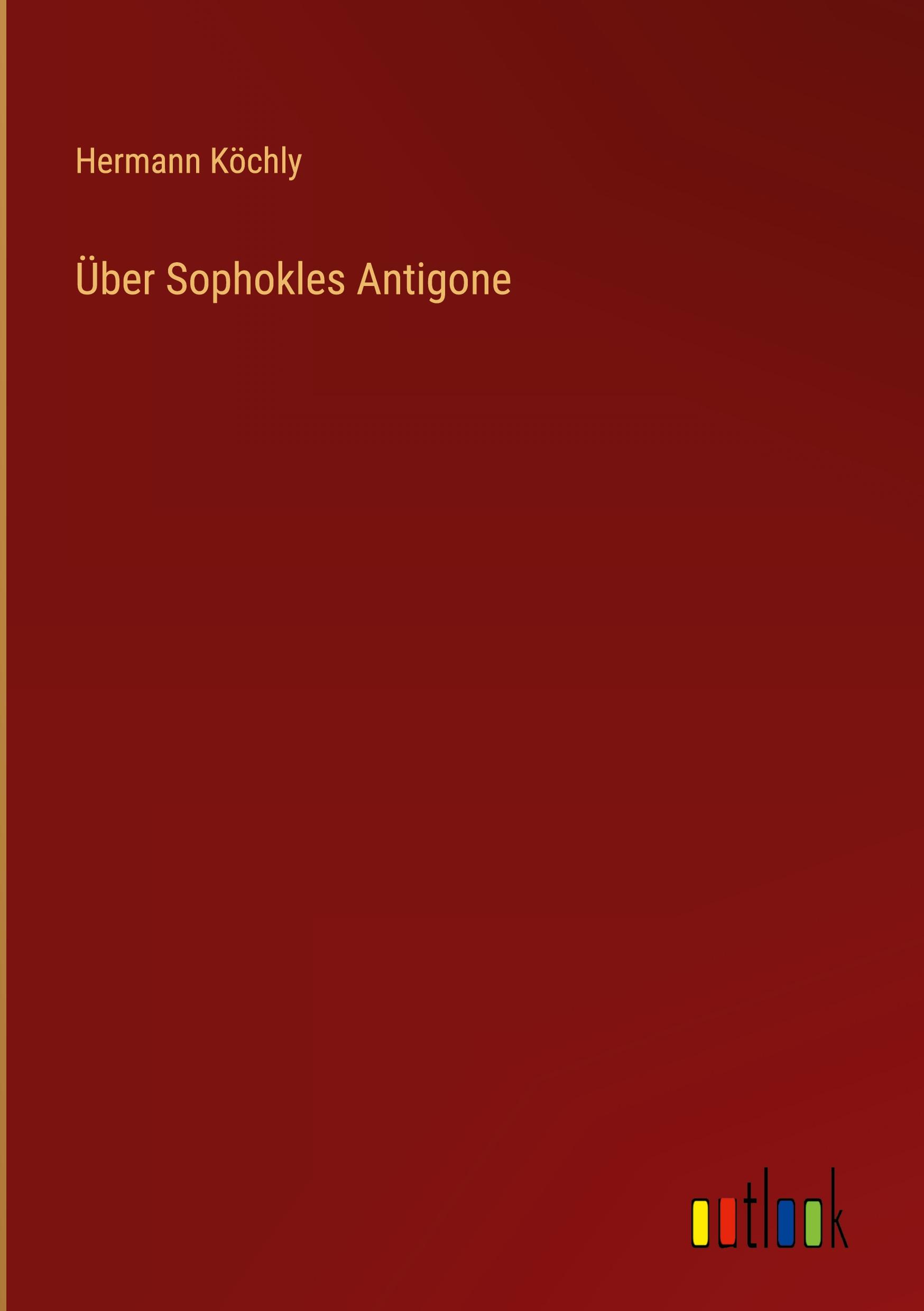 Über Sophokles Antigone