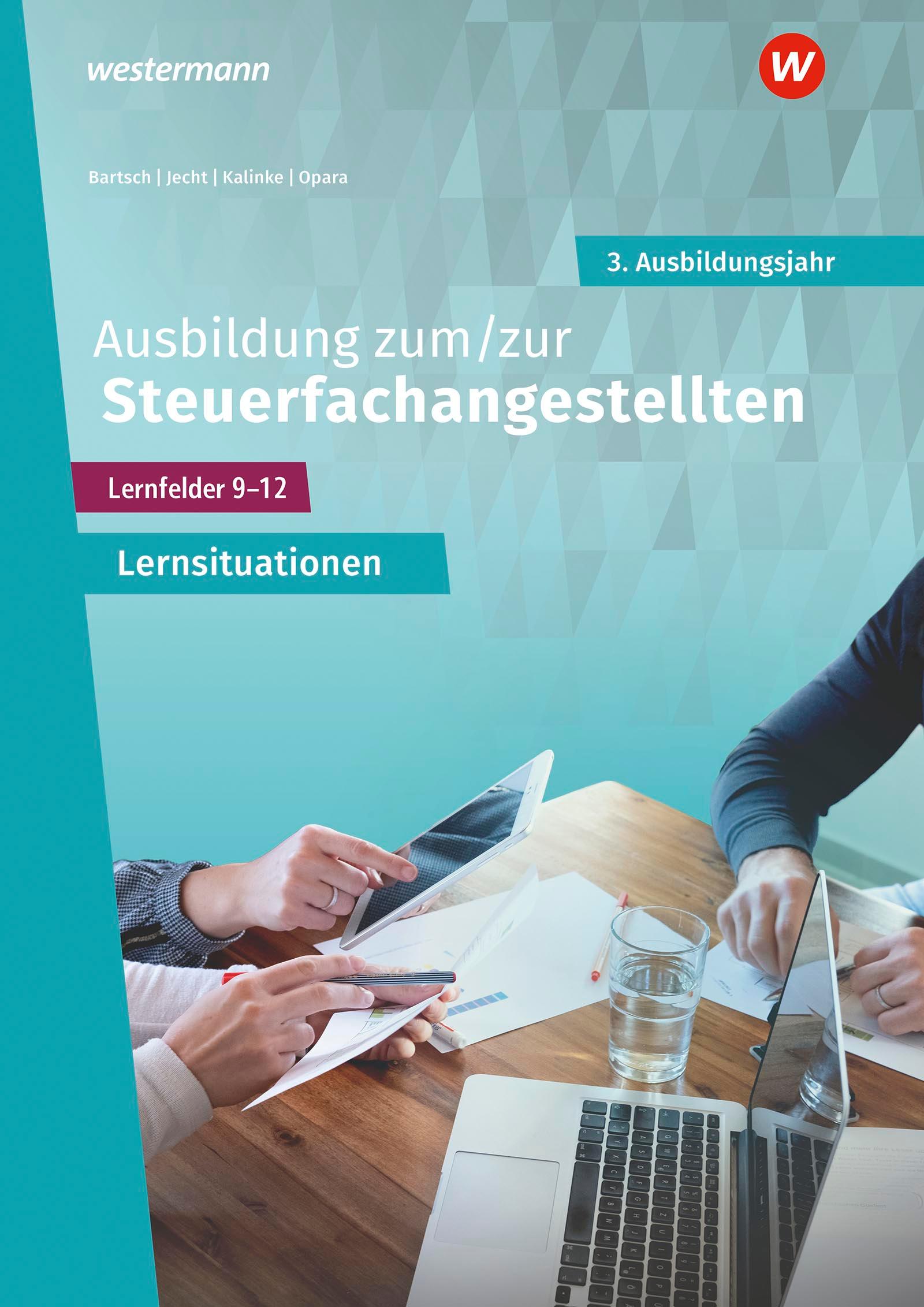 Ausbildung zum/zur Steuerfachangestellten. 3. Ausbildungsjahr Arbeitsheft mit Lernsituationen