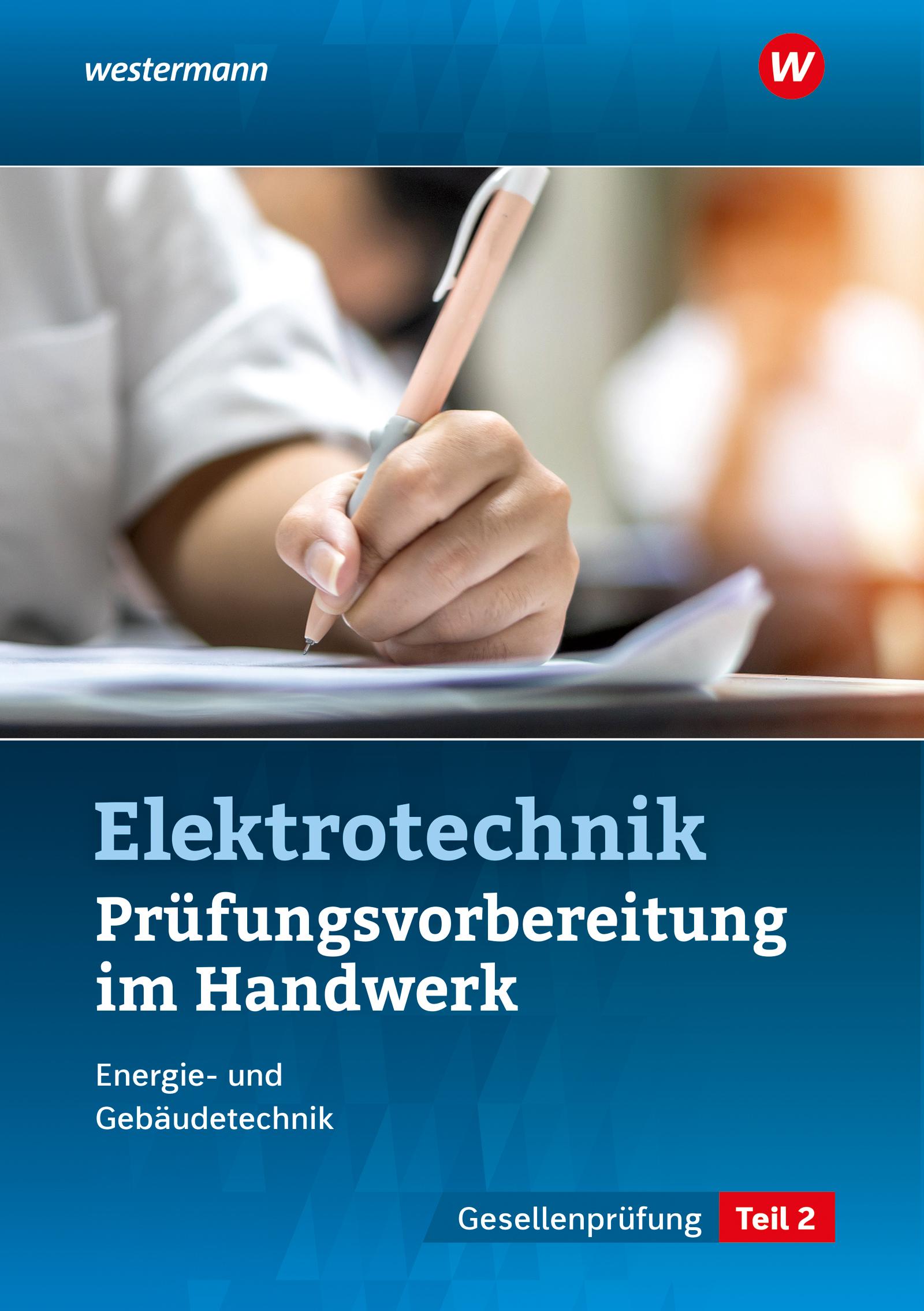 Prüfungsvorbereitung für die handwerklichen Elektroberufe. Teil 2 der Gesellenprüfung