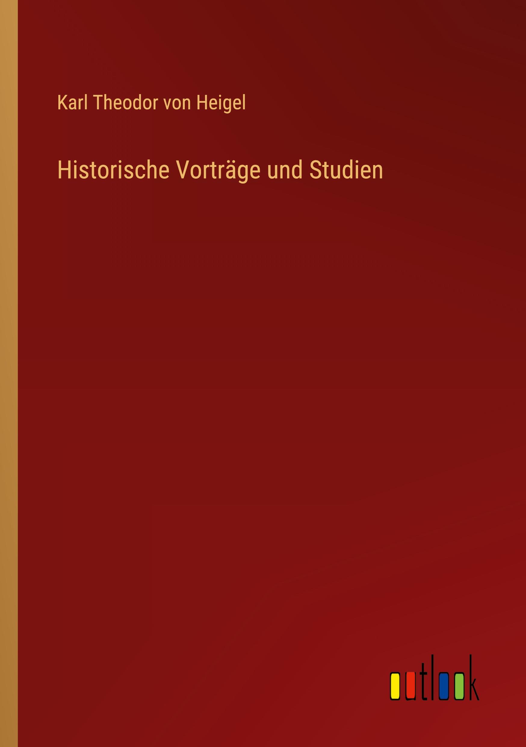 Historische Vorträge und Studien