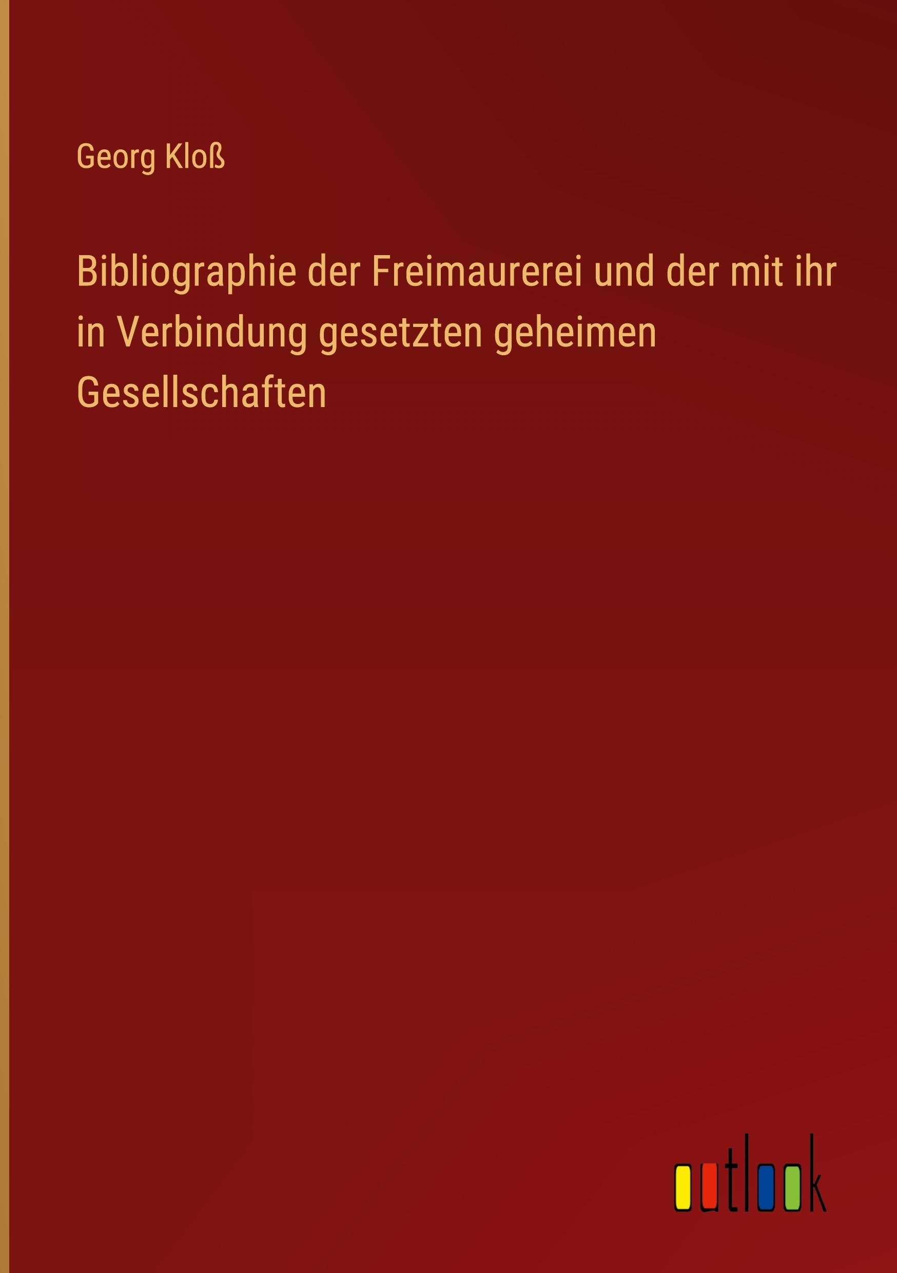 Bibliographie der Freimaurerei und der mit ihr in Verbindung gesetzten geheimen Gesellschaften