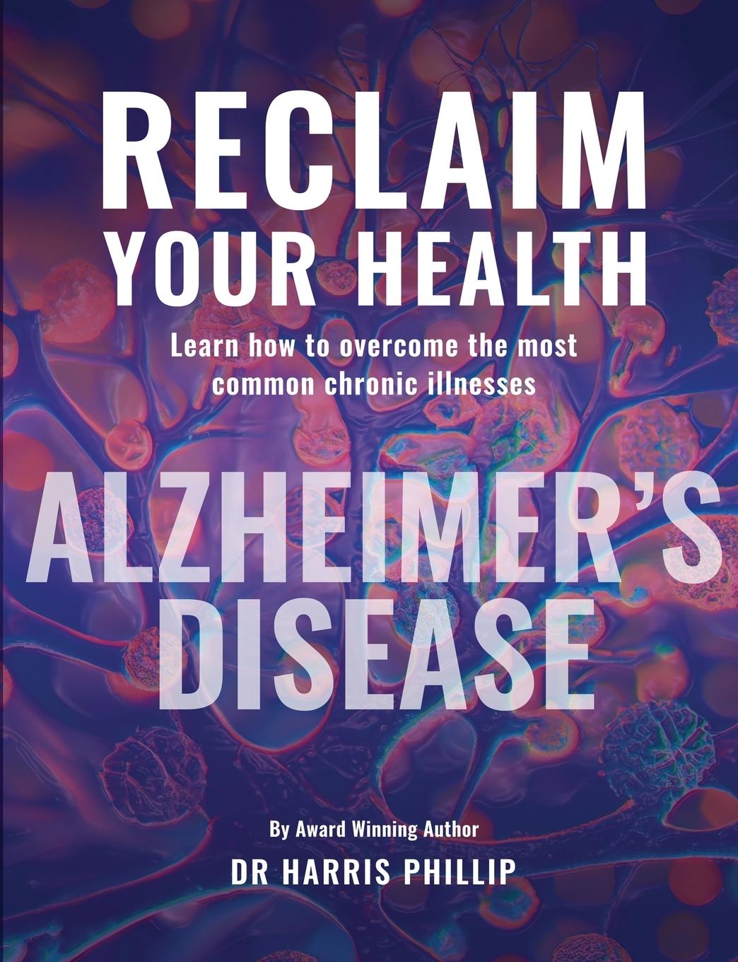 RECLAIM YOUR HEALTH - ALZHEIMER'S DISEASE