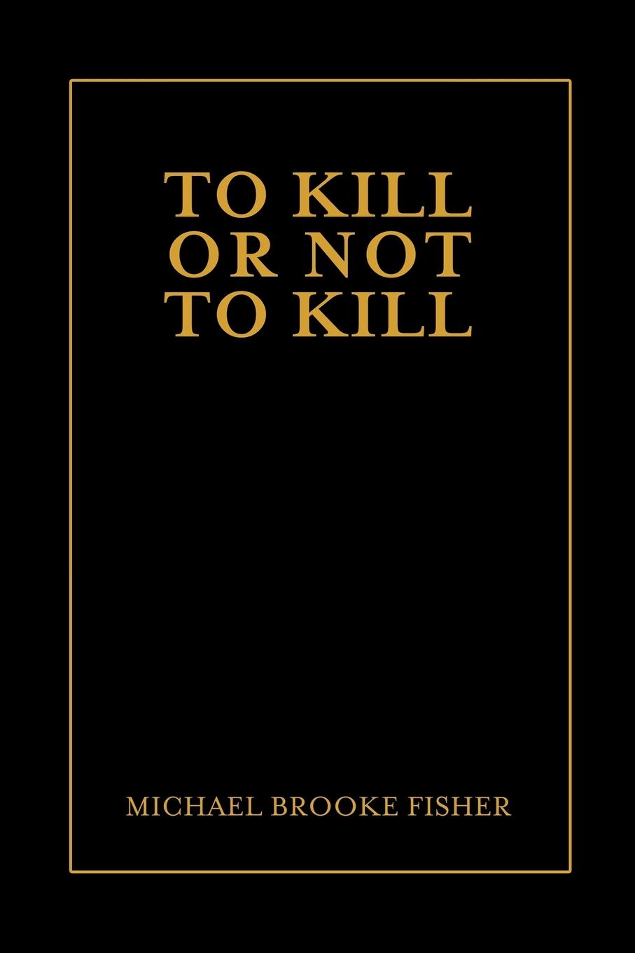 To Kill or Not to Kill