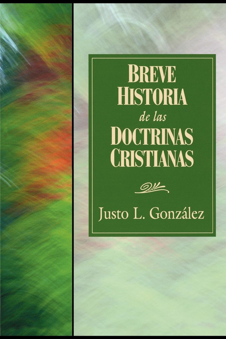 Breve Historia de las Doctrinas Cristianas = A Concise History of Christian Doctorine