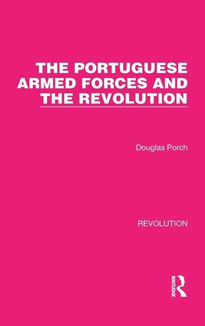 The Portuguese Armed Forces and the Revolution