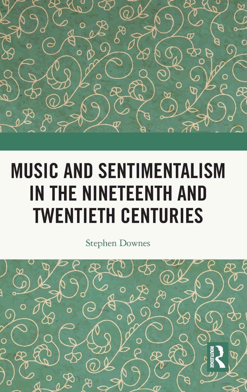 Music and Sentimentalism in the Nineteenth and Twentieth Centuries