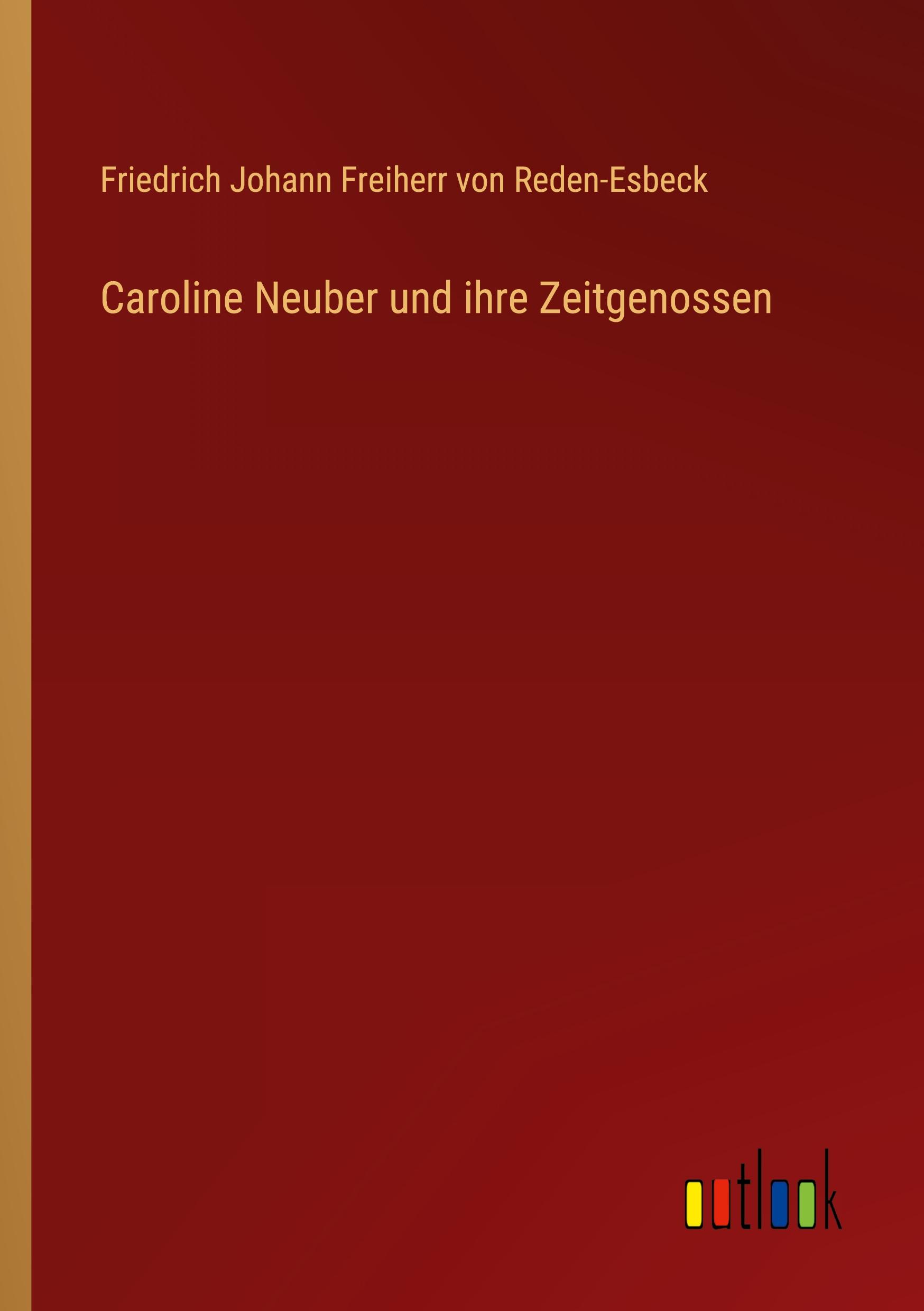 Caroline Neuber und ihre Zeitgenossen