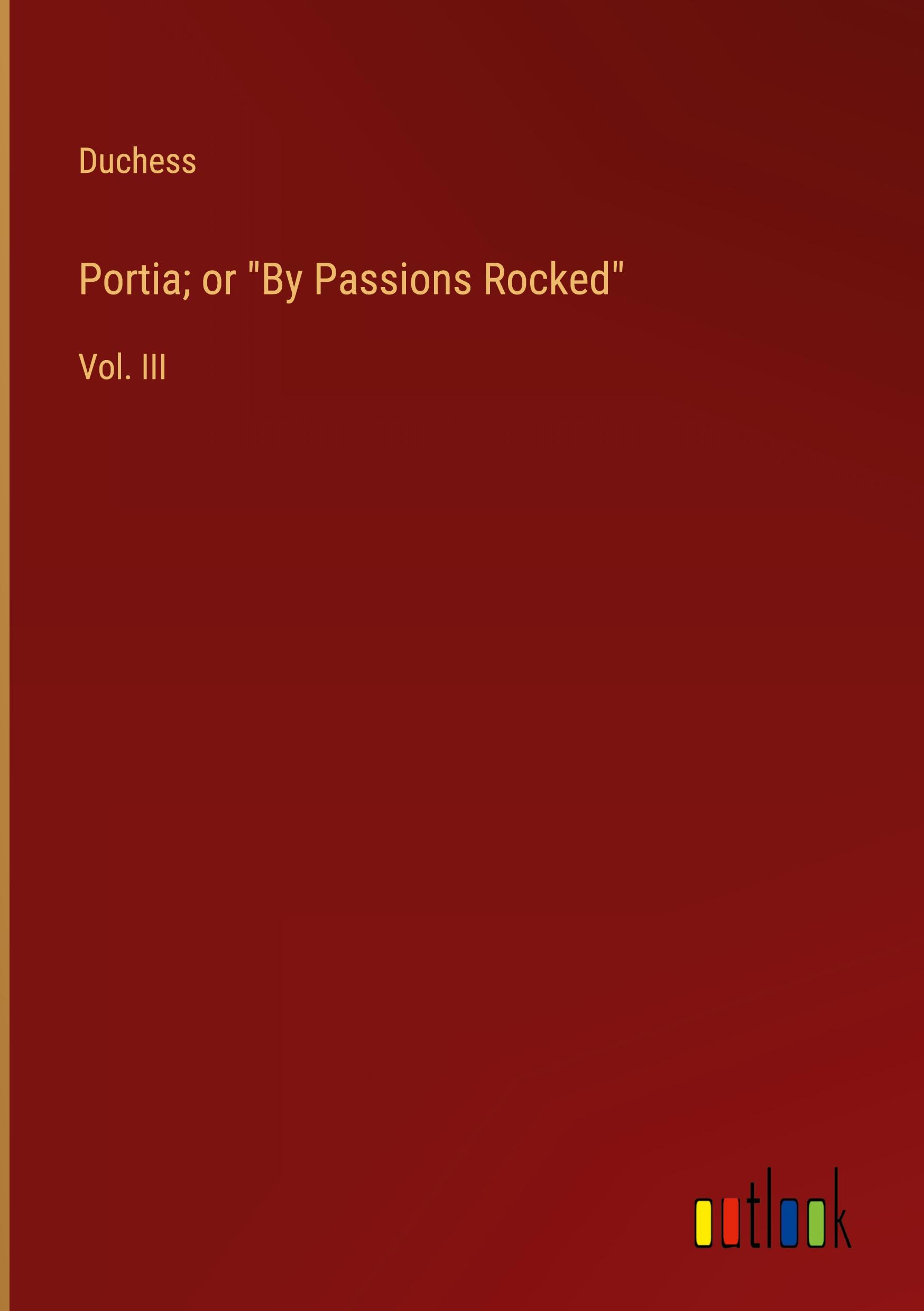 Portia; or "By Passions Rocked"