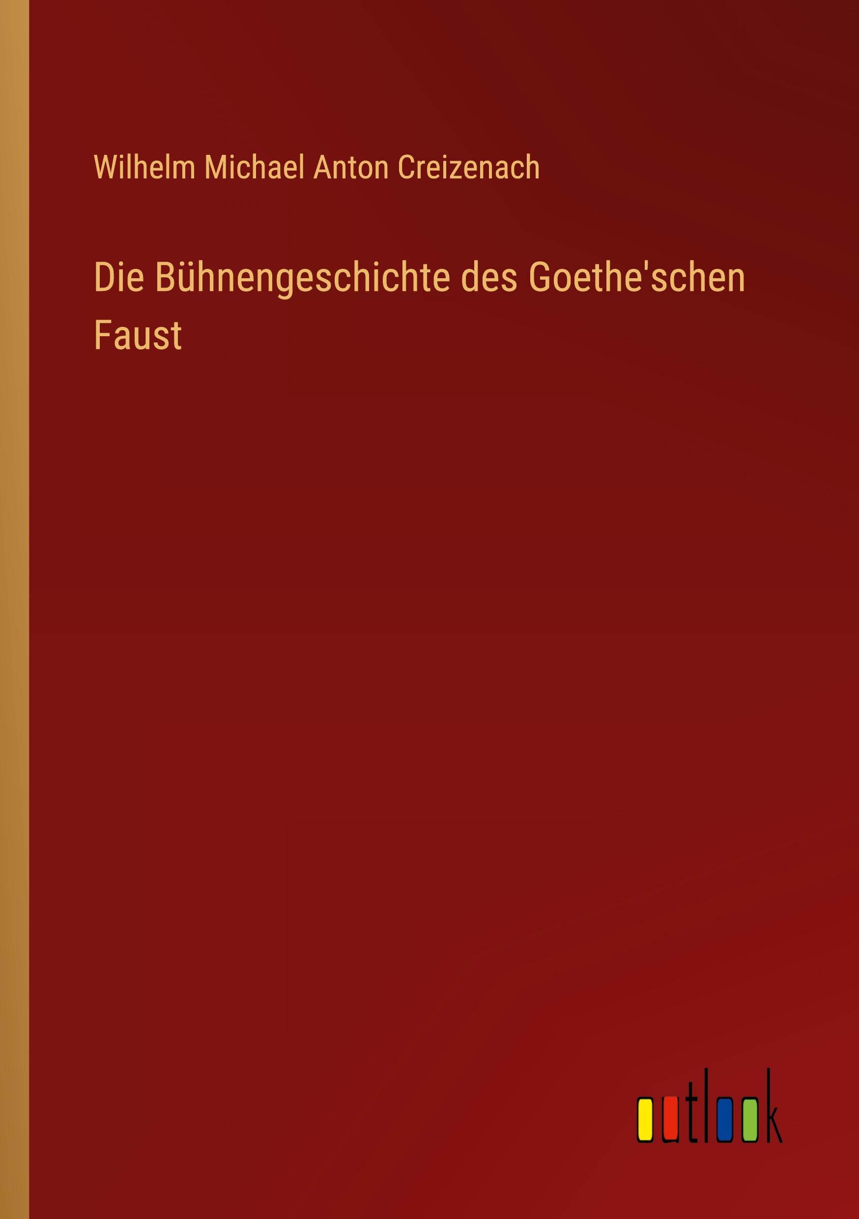 Die Bühnengeschichte des Goethe'schen Faust