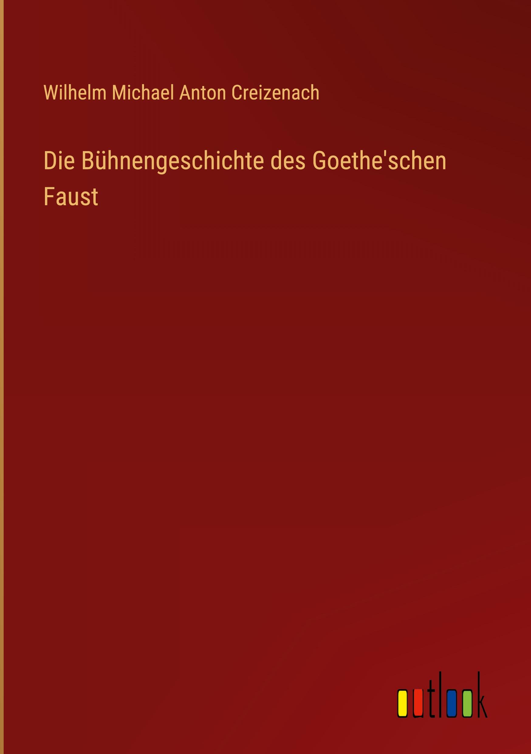 Die Bühnengeschichte des Goethe'schen Faust