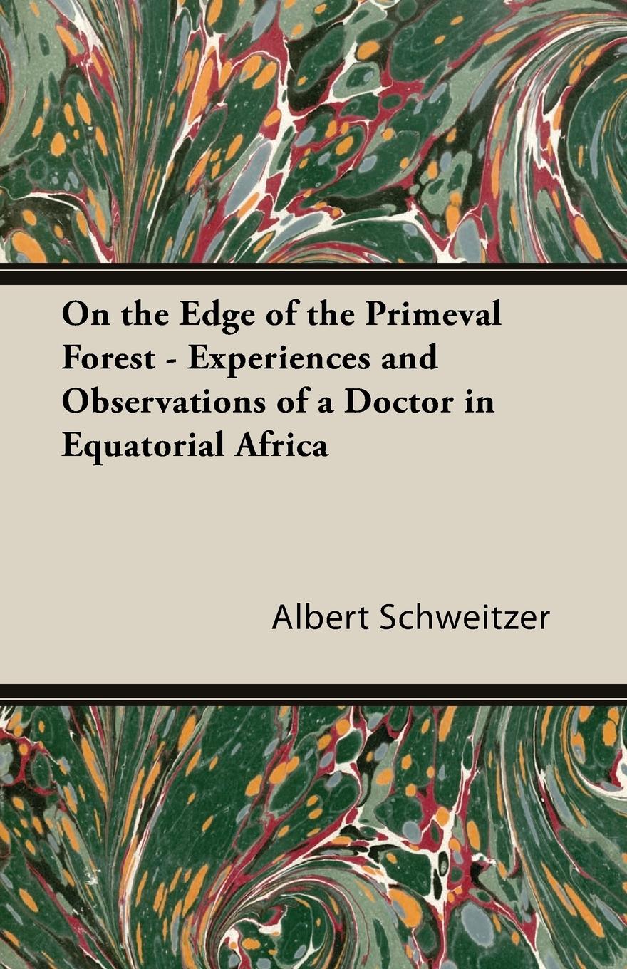 On the Edge of the Primeval Forest - Experiences and Observations of a Doctor in Equatorial Africa