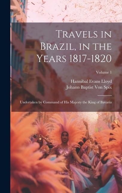 Travels in Brazil, in the Years 1817-1820