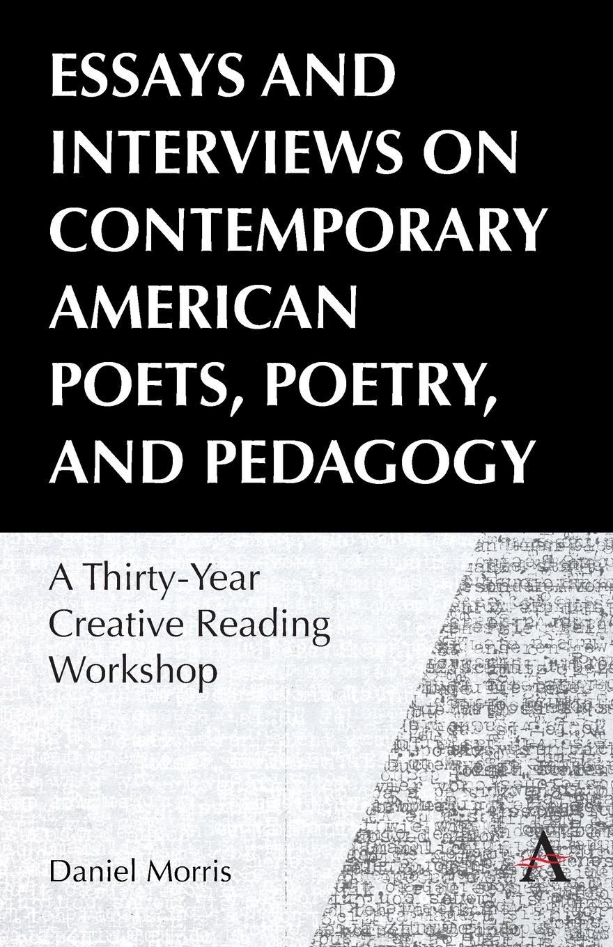 Essays and Interviews on Contemporary American Poets, Poetry, and Pedagogy