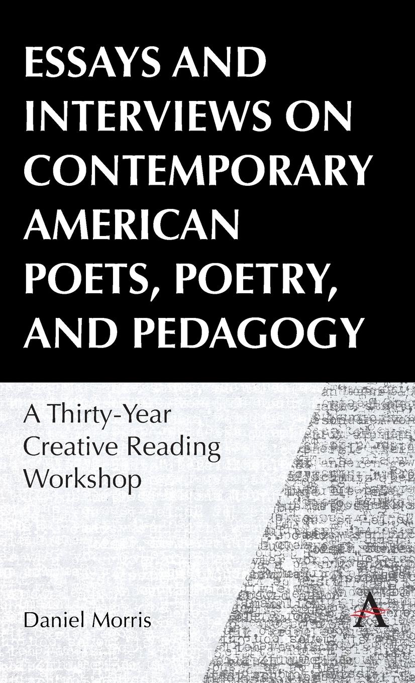 Essays and Interviews on Contemporary American Poets, Poetry, and Pedagogy