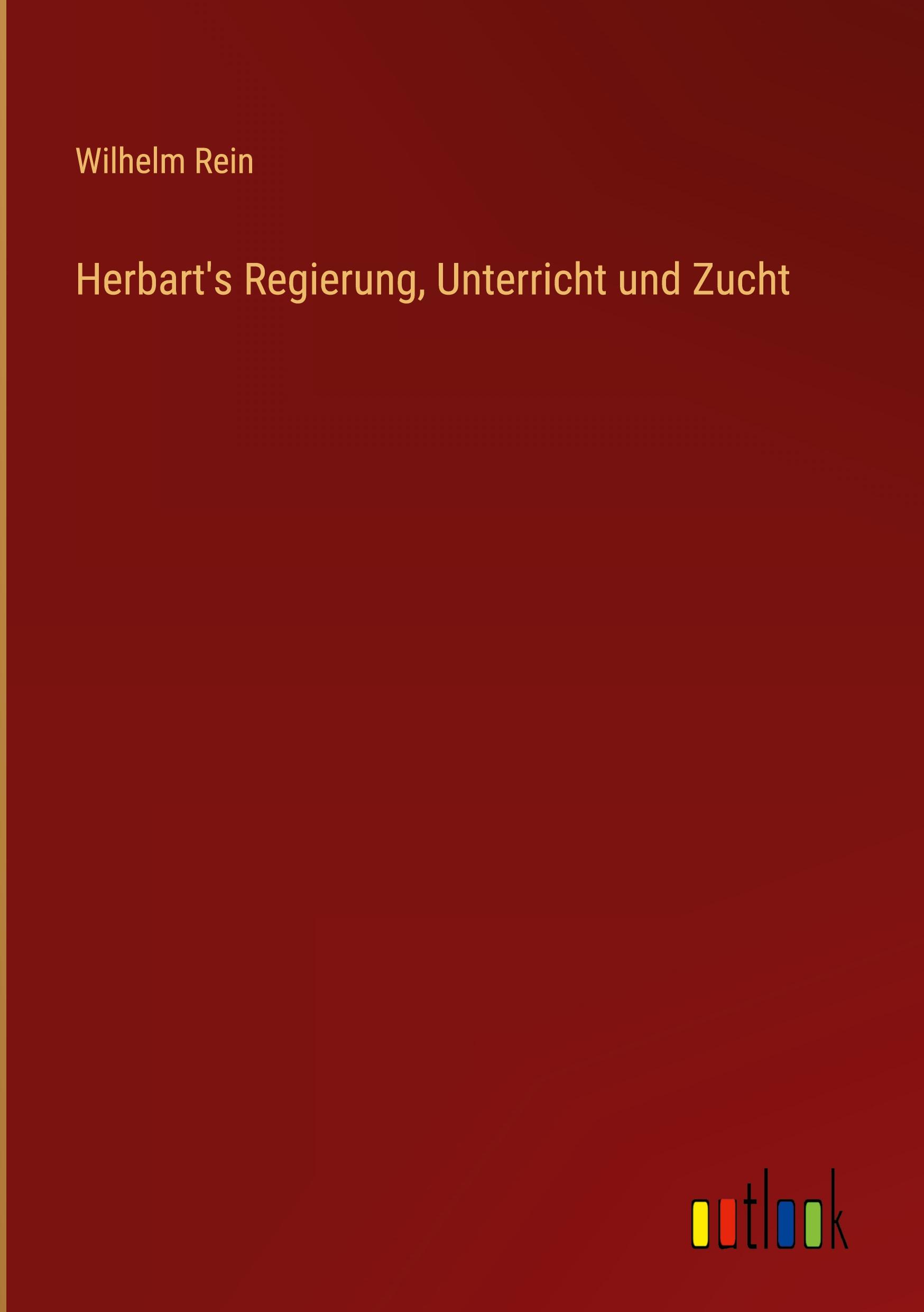 Herbart's Regierung, Unterricht und Zucht