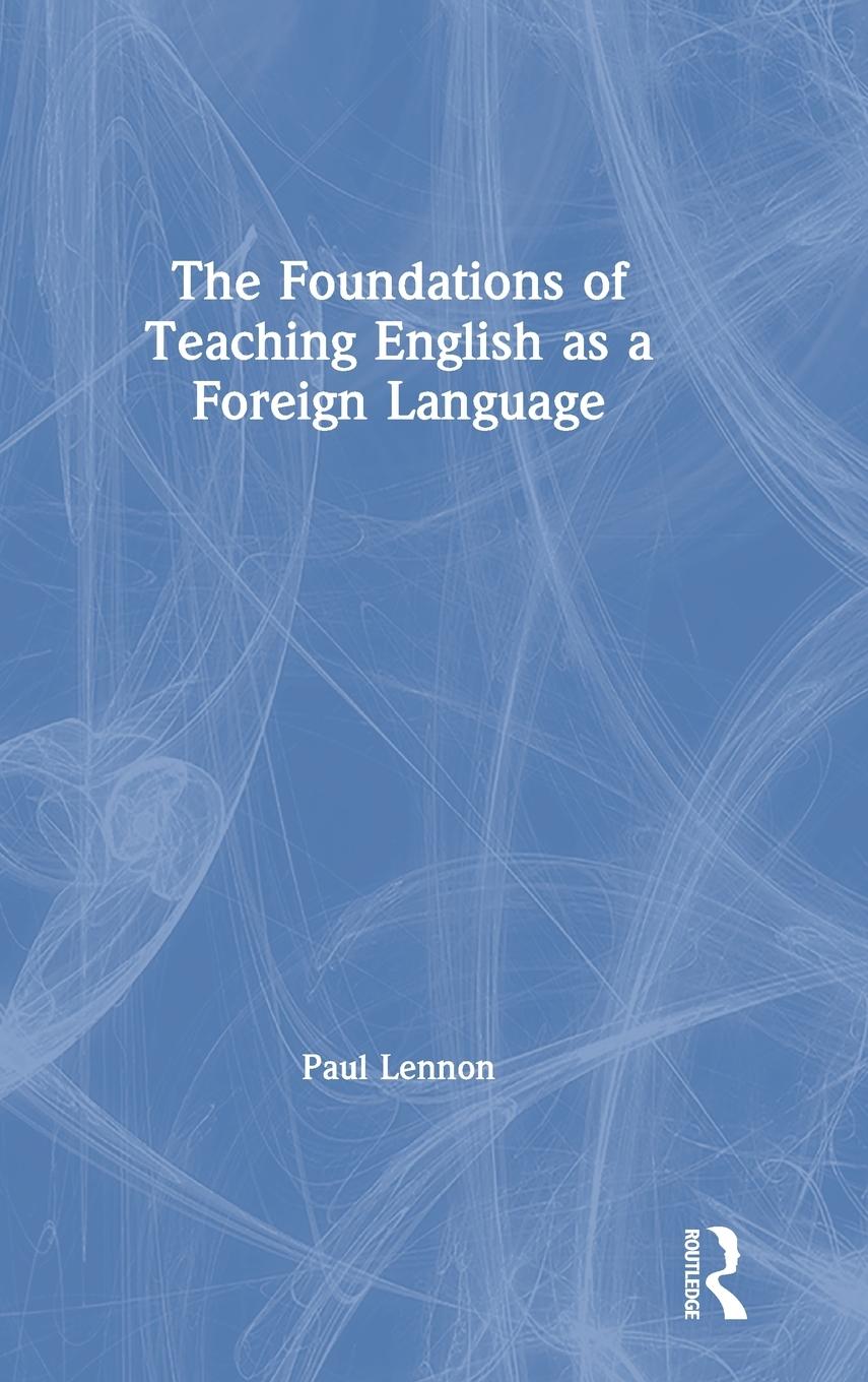 The Foundations of Teaching English as a Foreign Language