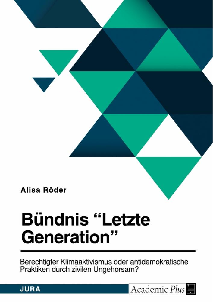 Bündnis "Letzte Generation". Berechtigter Klimaaktivismus oder antidemokratische Praktiken durch zivilen Ungehorsam?