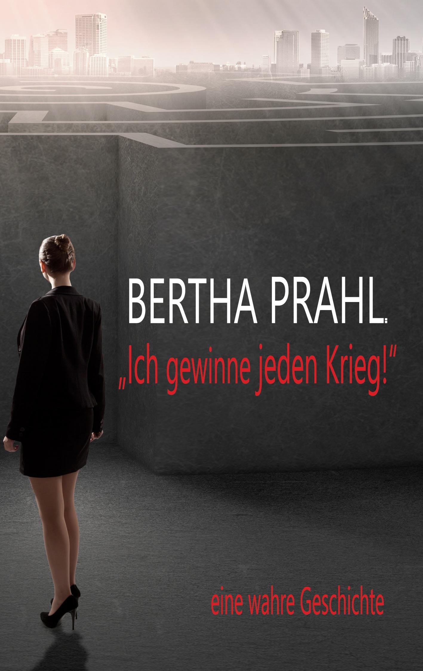 Bertha prahl: "Ich gewinne jeden Krieg!"