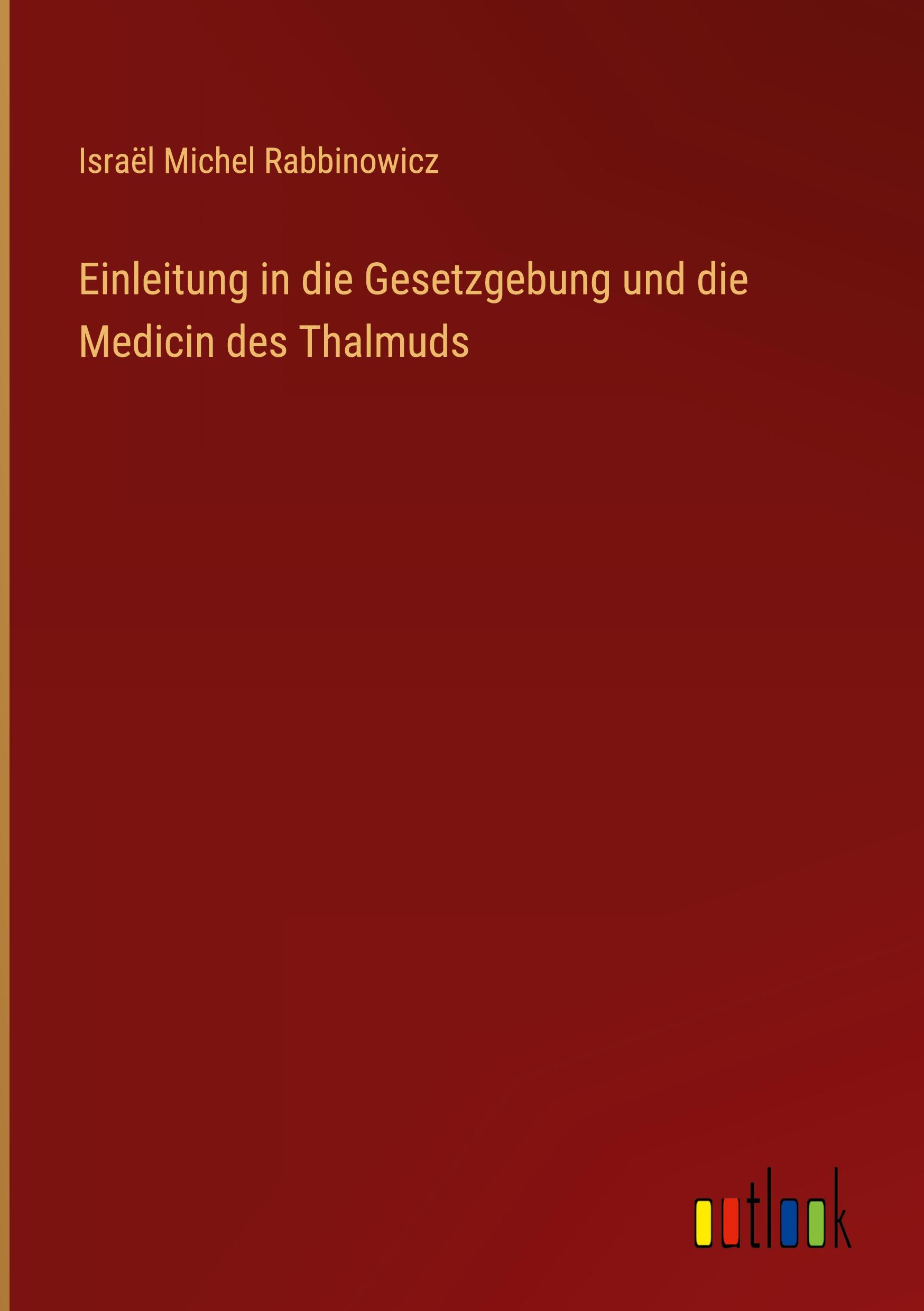 Einleitung in die Gesetzgebung und die Medicin des Thalmuds