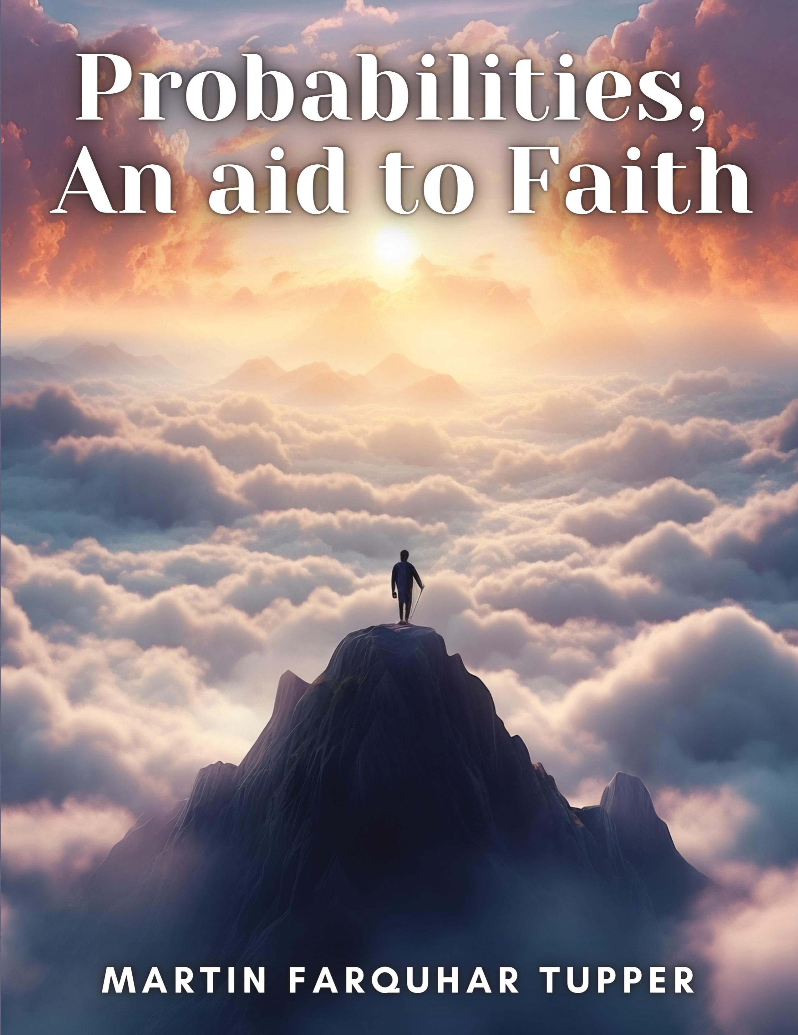 Probabilities, An aid to Faith