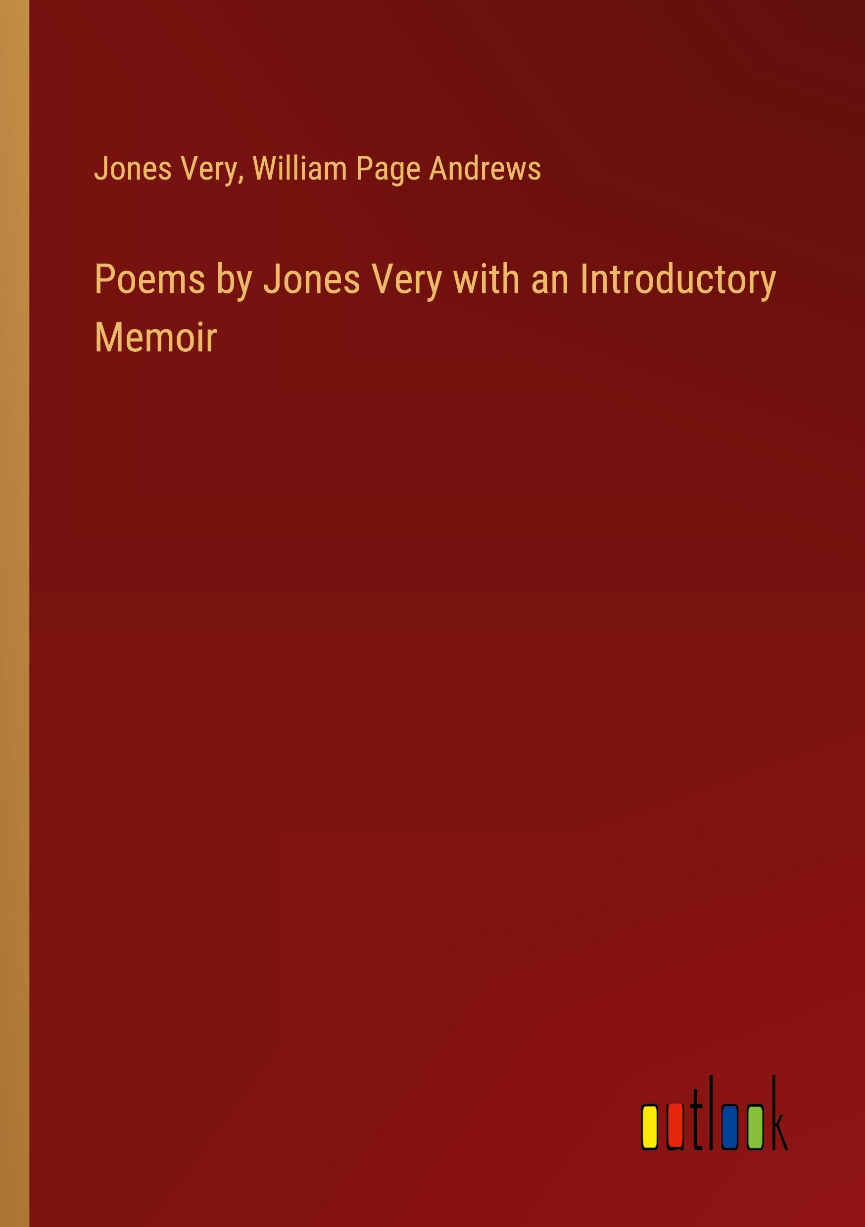 Poems by Jones Very with an Introductory Memoir