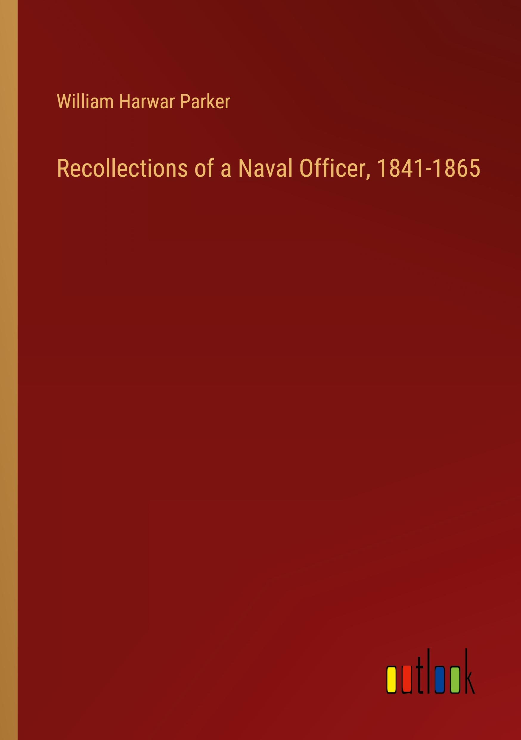 Recollections of a Naval Officer, 1841-1865