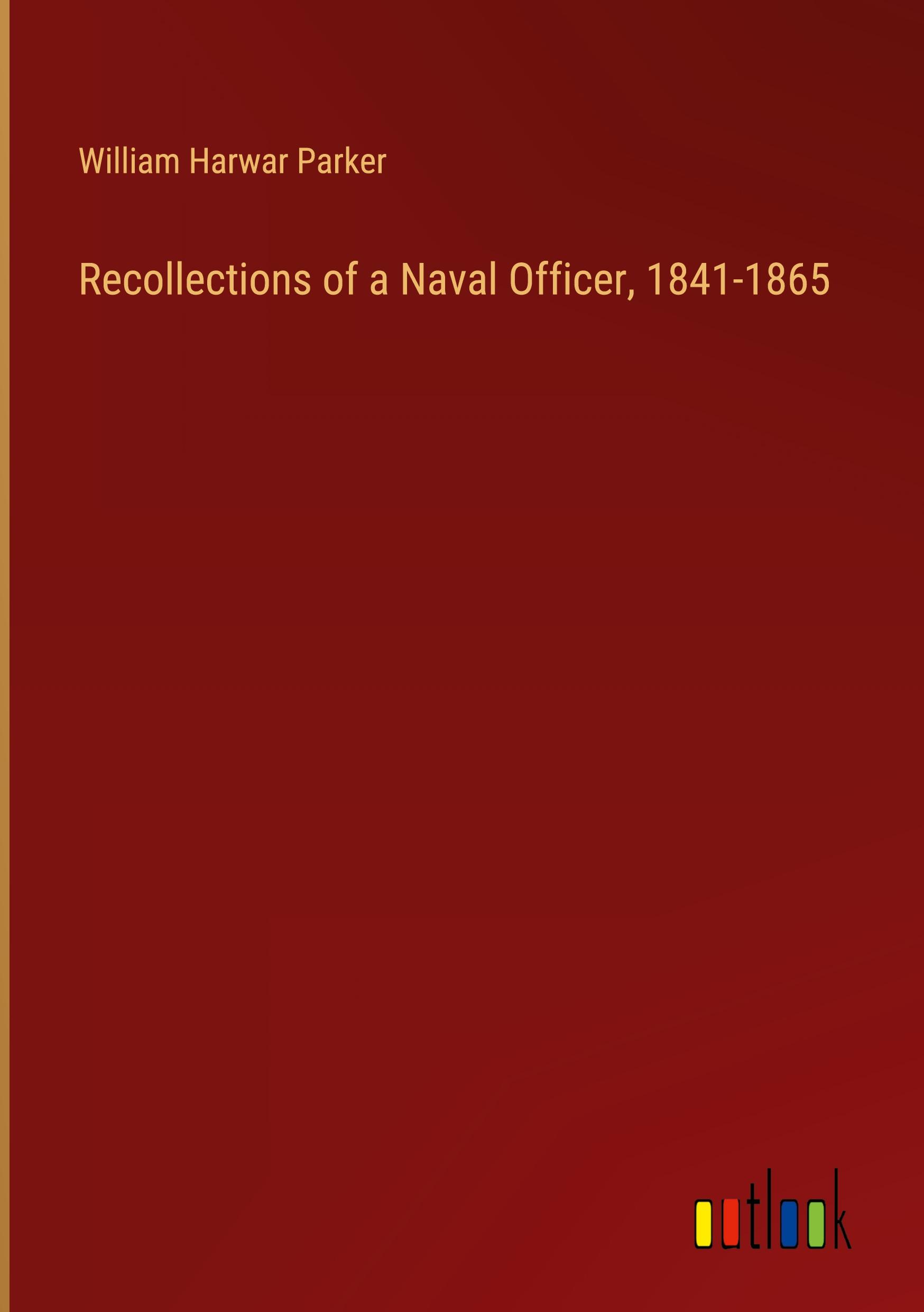 Recollections of a Naval Officer, 1841-1865