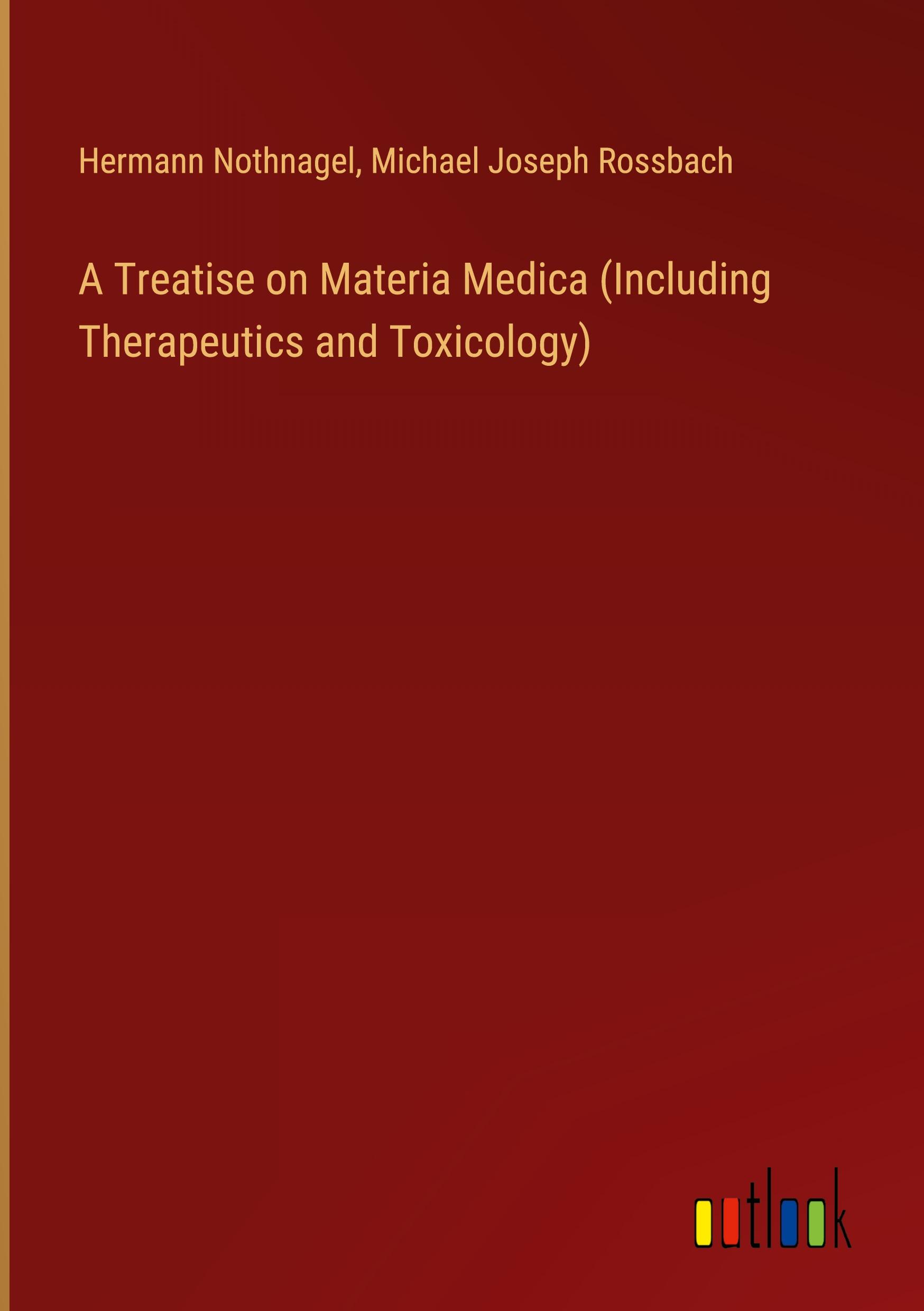 A Treatise on Materia Medica (Including Therapeutics and Toxicology)